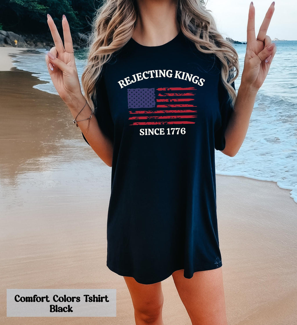 Comfort Colors Rejecting Kings T-Shirt,  Since 1776 Shirt, Freedom Lovers, Anti MAGA Shirt, Democracy Shirt, Patriotic Shirt, USA T-Shirt
