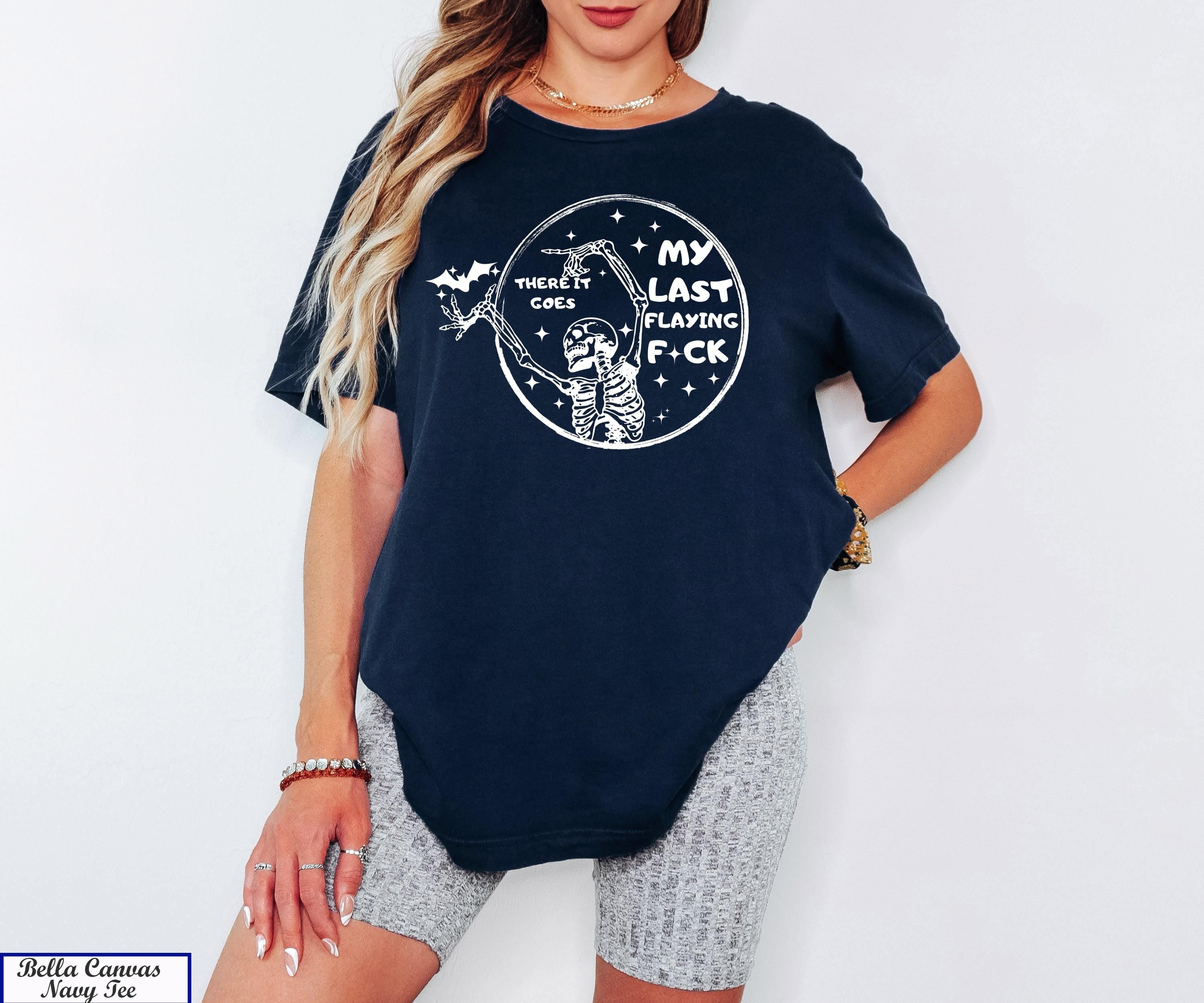 There It Goes My Last Flying F*ck Shirt, Halloween Skeleton Shirt,Funny Sarcastic Tee,Vintage Halloween, Retro Halloween Tee,Fall Shirt