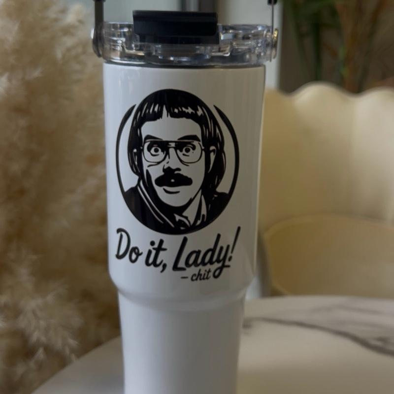 Chit Do it Lady 30 oz UV printed TRI-SIP TUMBLER