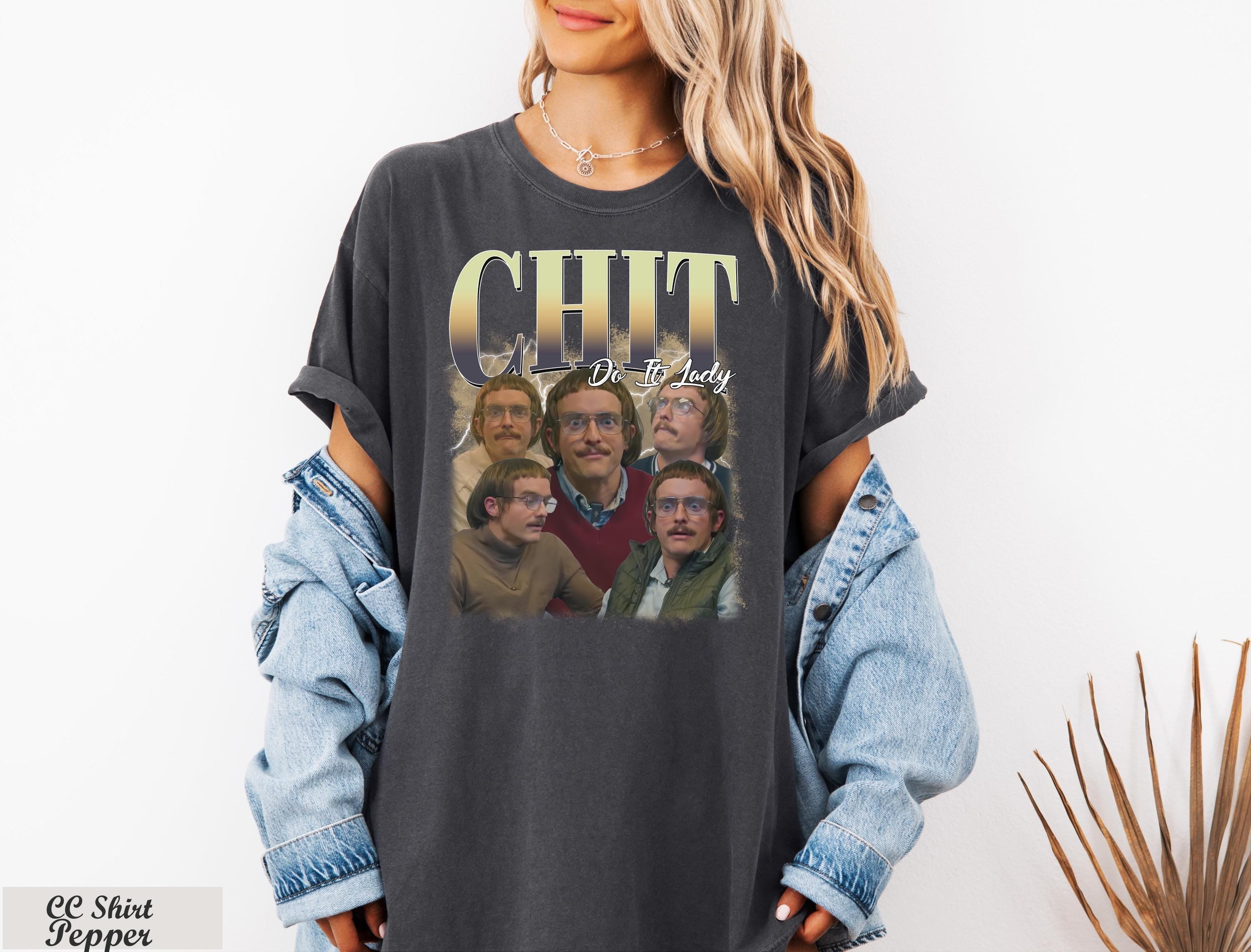 Chit Do It Lady T-Shirt, Viral TikTok Quote Tee, Funny Inspiration, TikTok Viral Saying, Empowerment Shirt, Hilarious Gag Apparel Shirt