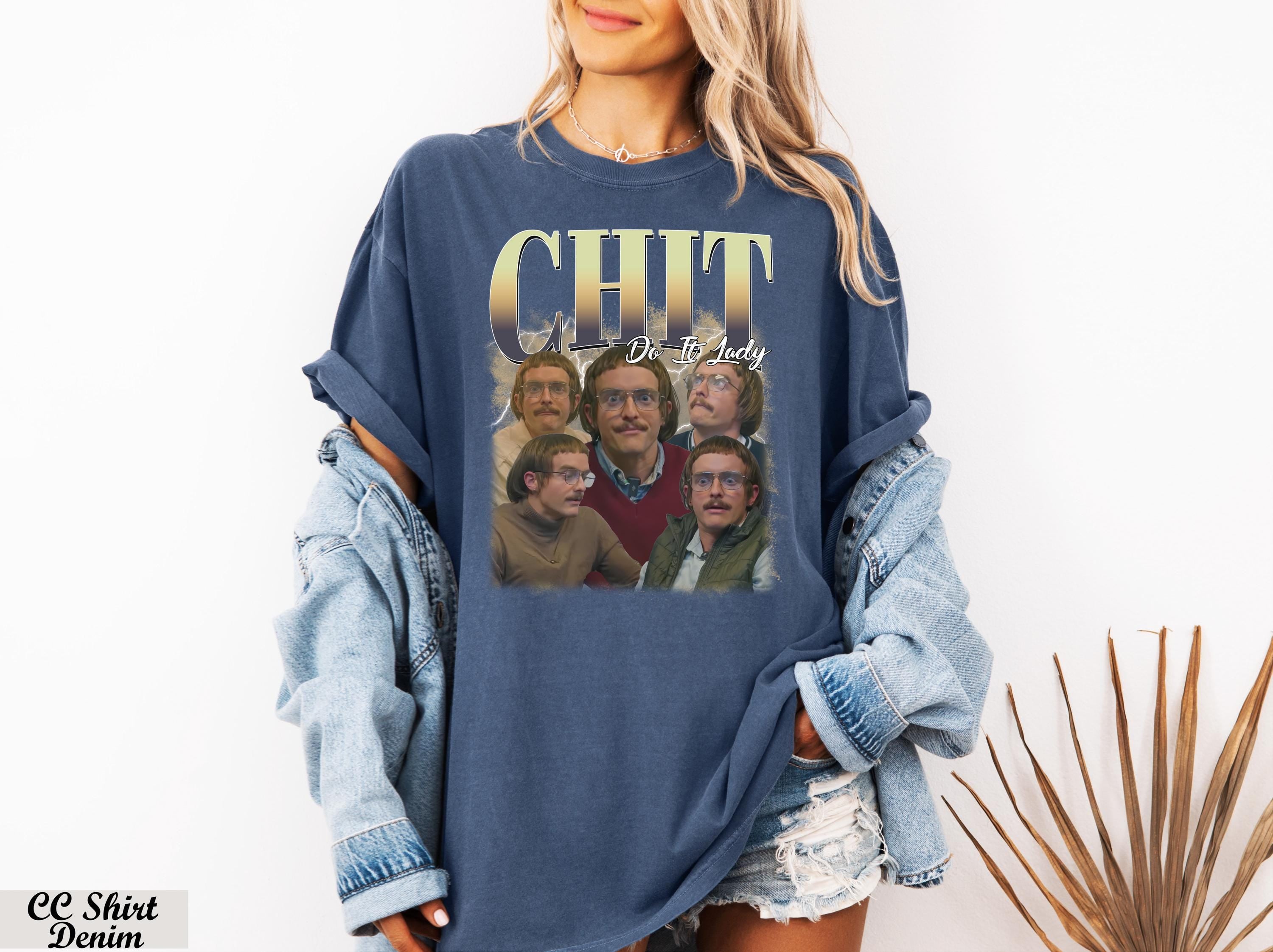 Chit Do It Lady T-Shirt, Viral TikTok Quote Tee, Funny Inspiration, TikTok Viral Saying, Empowerment Shirt, Hilarious Gag Apparel Shirt