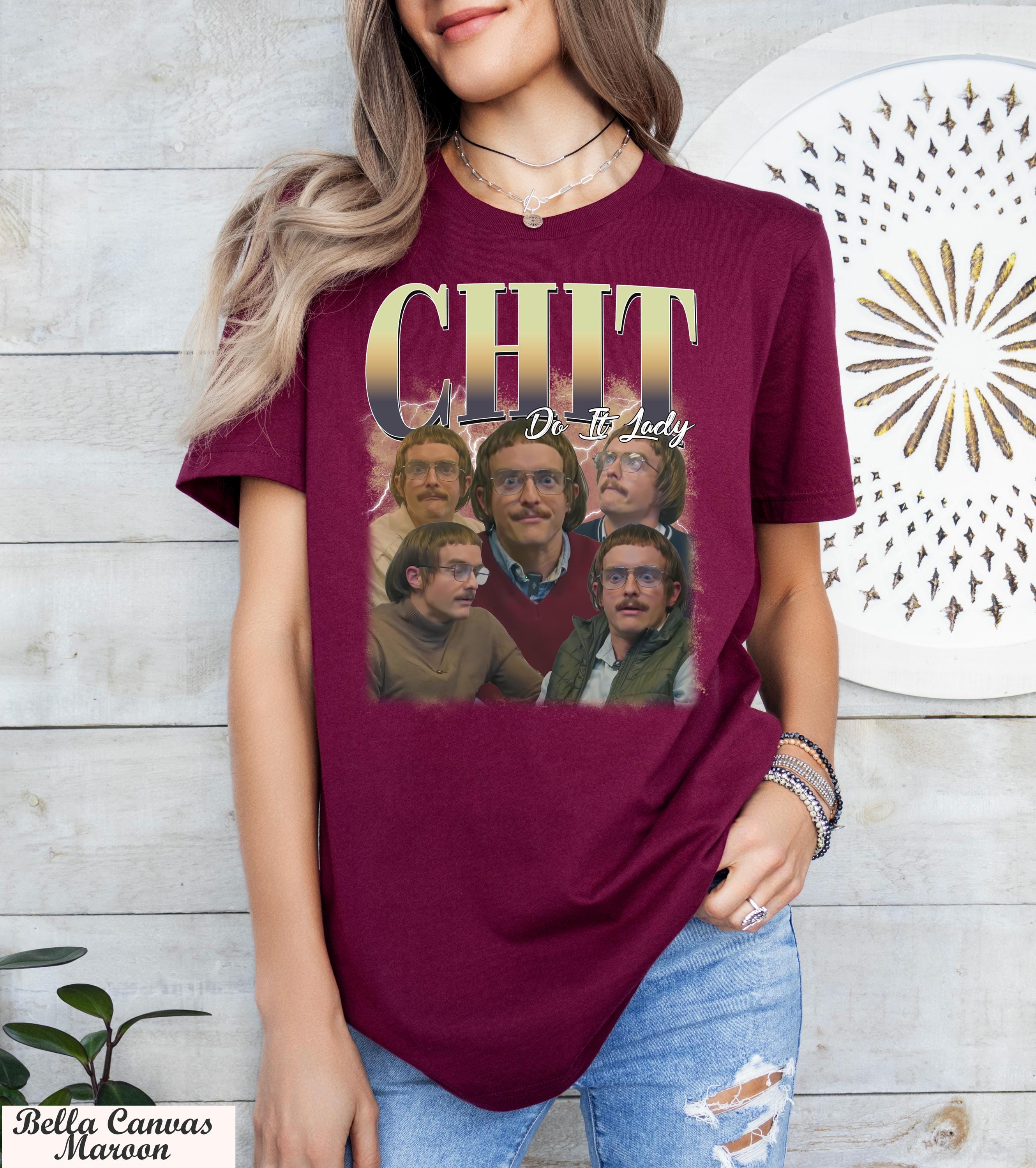 Chit Do It Lady T-Shirt, Viral TikTok Quote Tee, Funny Inspiration, TikTok Viral Saying, Empowerment Shirt, Hilarious Gag Apparel Shirt