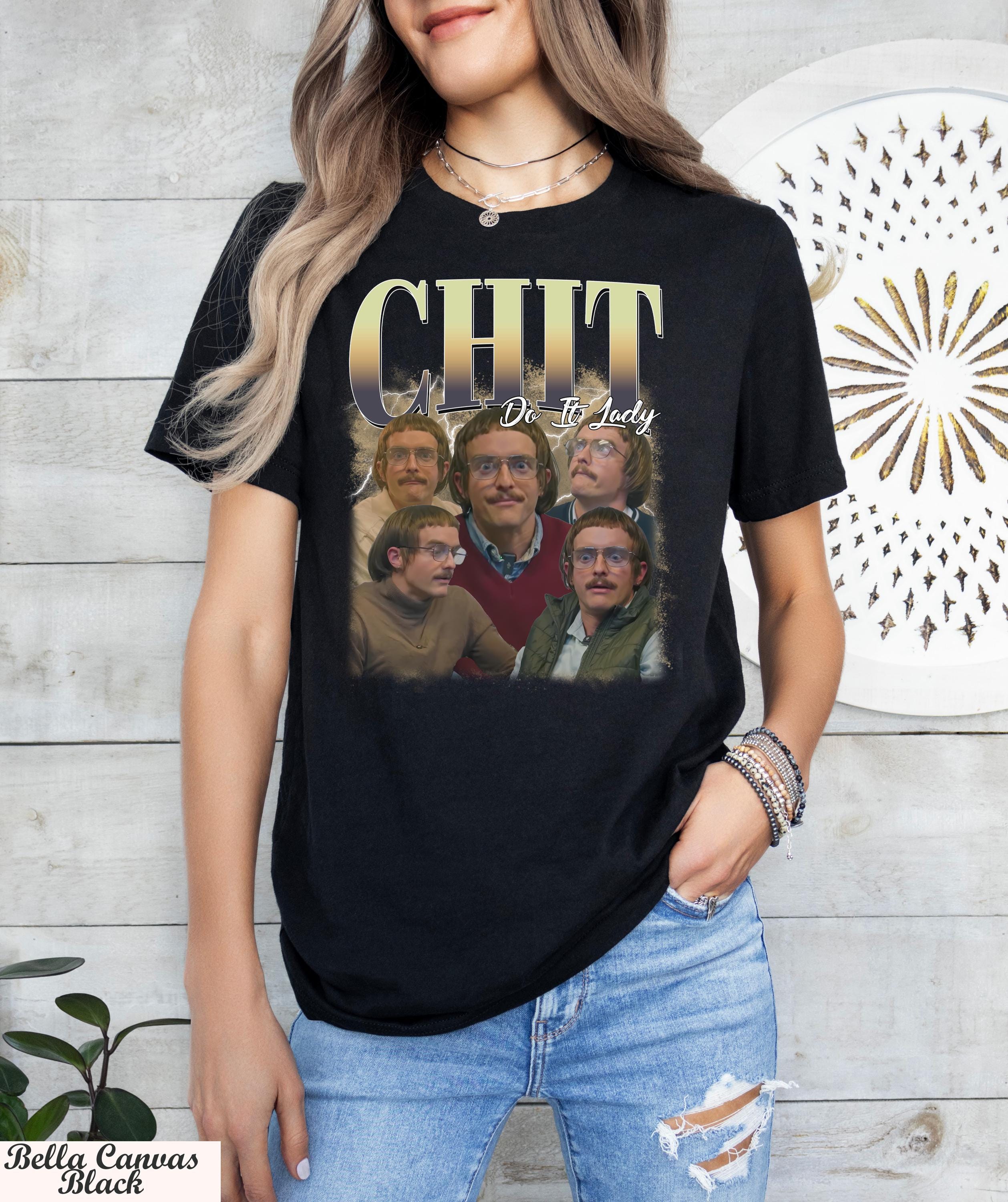 Chit Do It Lady T-Shirt, Viral TikTok Quote Tee, Funny Inspiration, TikTok Viral Saying, Empowerment Shirt, Hilarious Gag Apparel Shirt