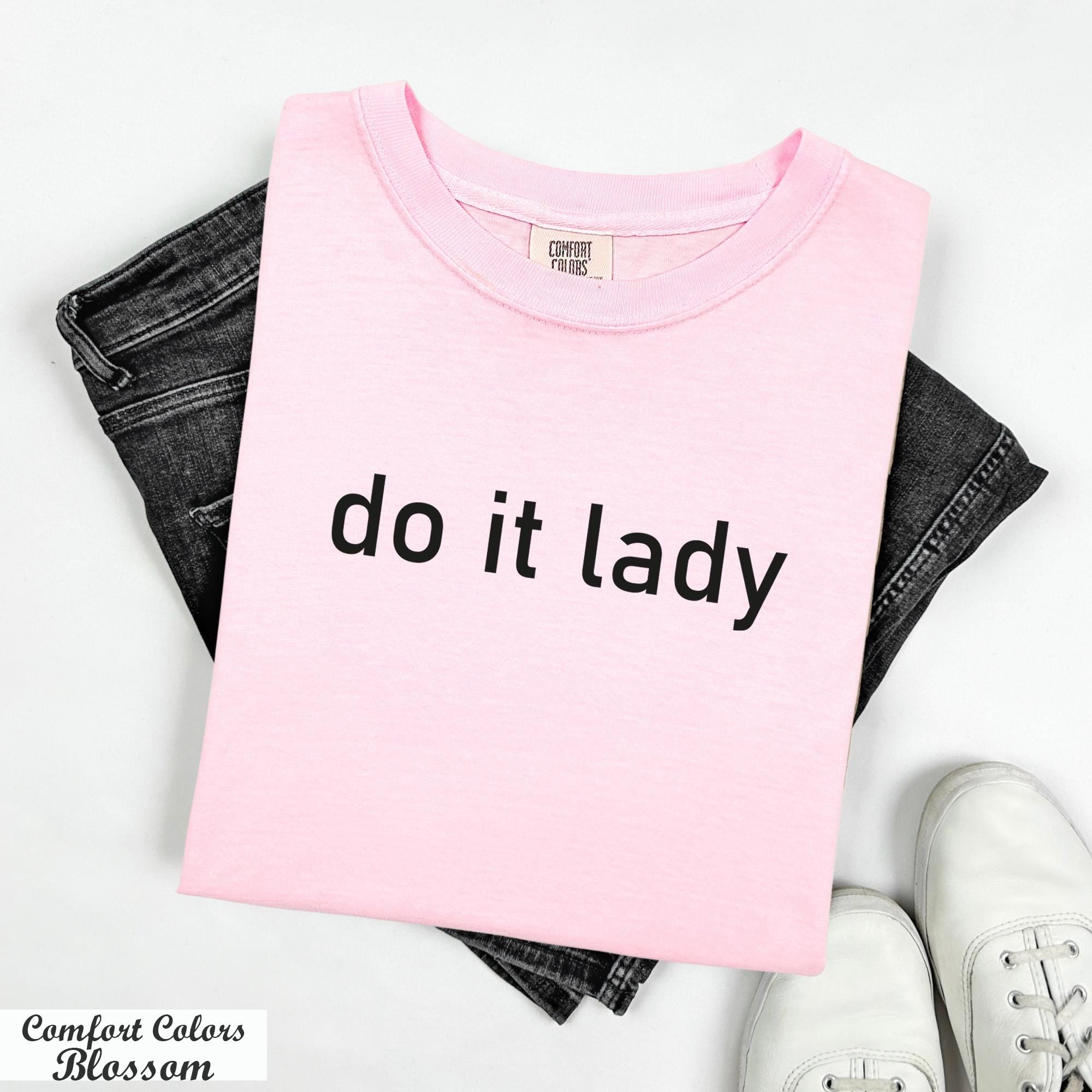 Do It Lady Shirt, Motivational Shirt, Funny Tiktok Meme Shirt,Girl Boss Shirt,Empowerment Shirt,Funny Humor Tee,Cute Chit Shirt,Trendy Tee
