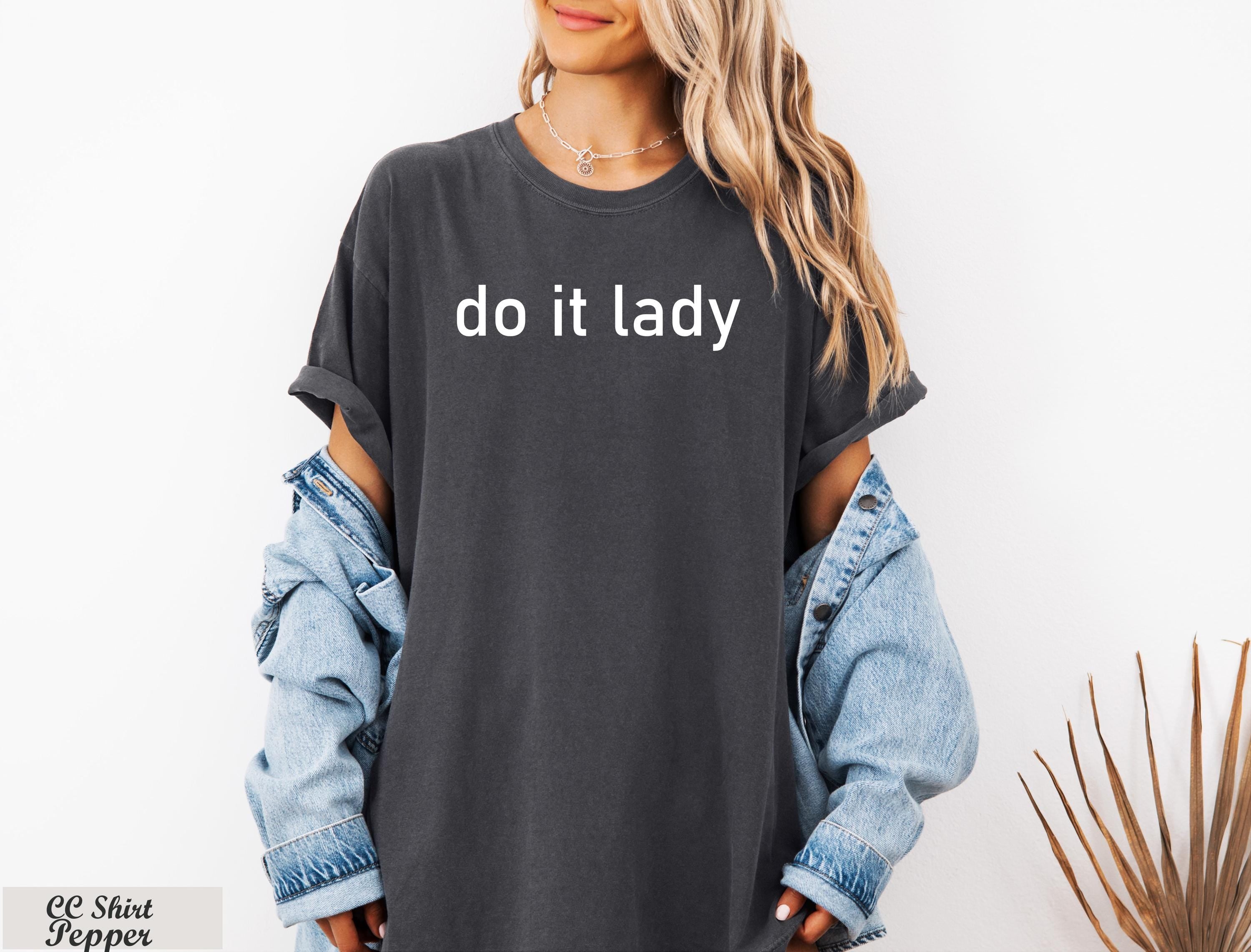 Do It Lady Shirt, Motivational Shirt, Funny Tiktok Meme Shirt,Girl Boss Shirt,Empowerment Shirt,Funny Humor Tee,Cute Chit Shirt,Trendy Tee