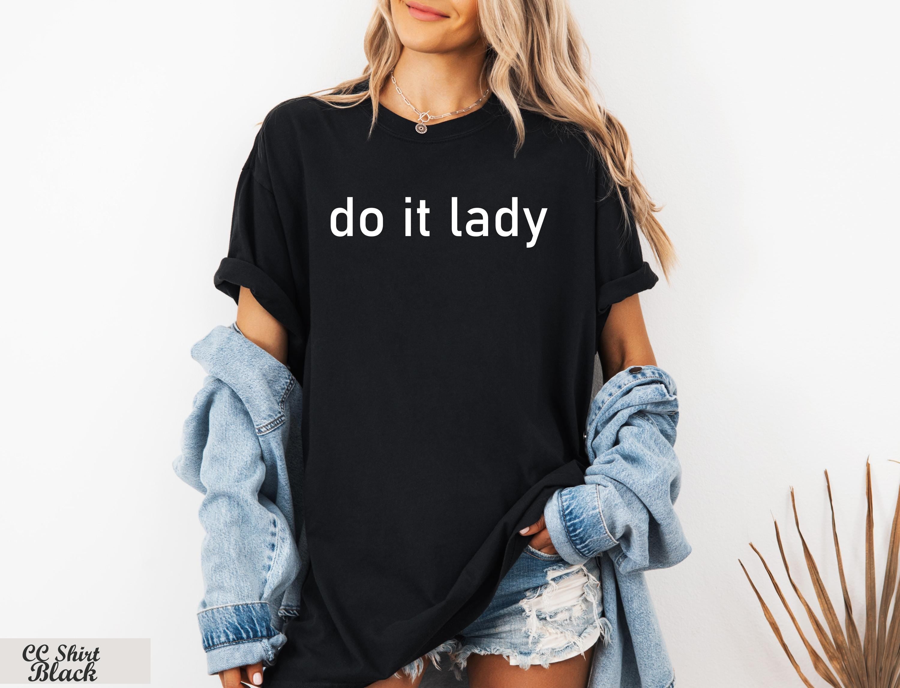 Do It Lady Shirt, Motivational Shirt, Funny Tiktok Meme Shirt,Girl Boss Shirt,Empowerment Shirt,Funny Humor Tee,Cute Chit Shirt,Trendy Tee