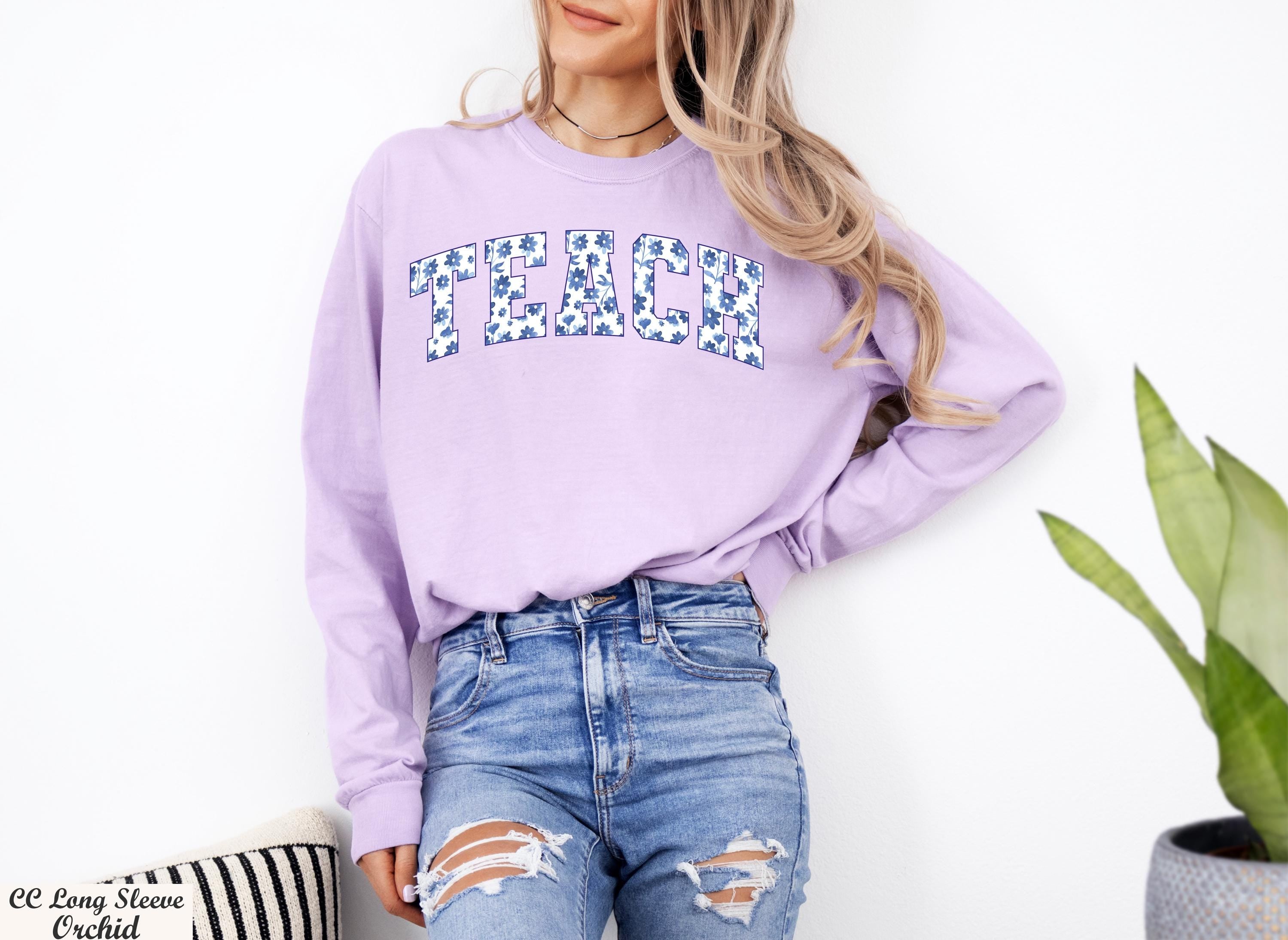 Floral Teach Long Sleeve Shirt, Cute Teacher Sweatshirt, Teacher Appreciation Gifts,Graduation Gift for Teacher,Teacher Gifts,Back To School