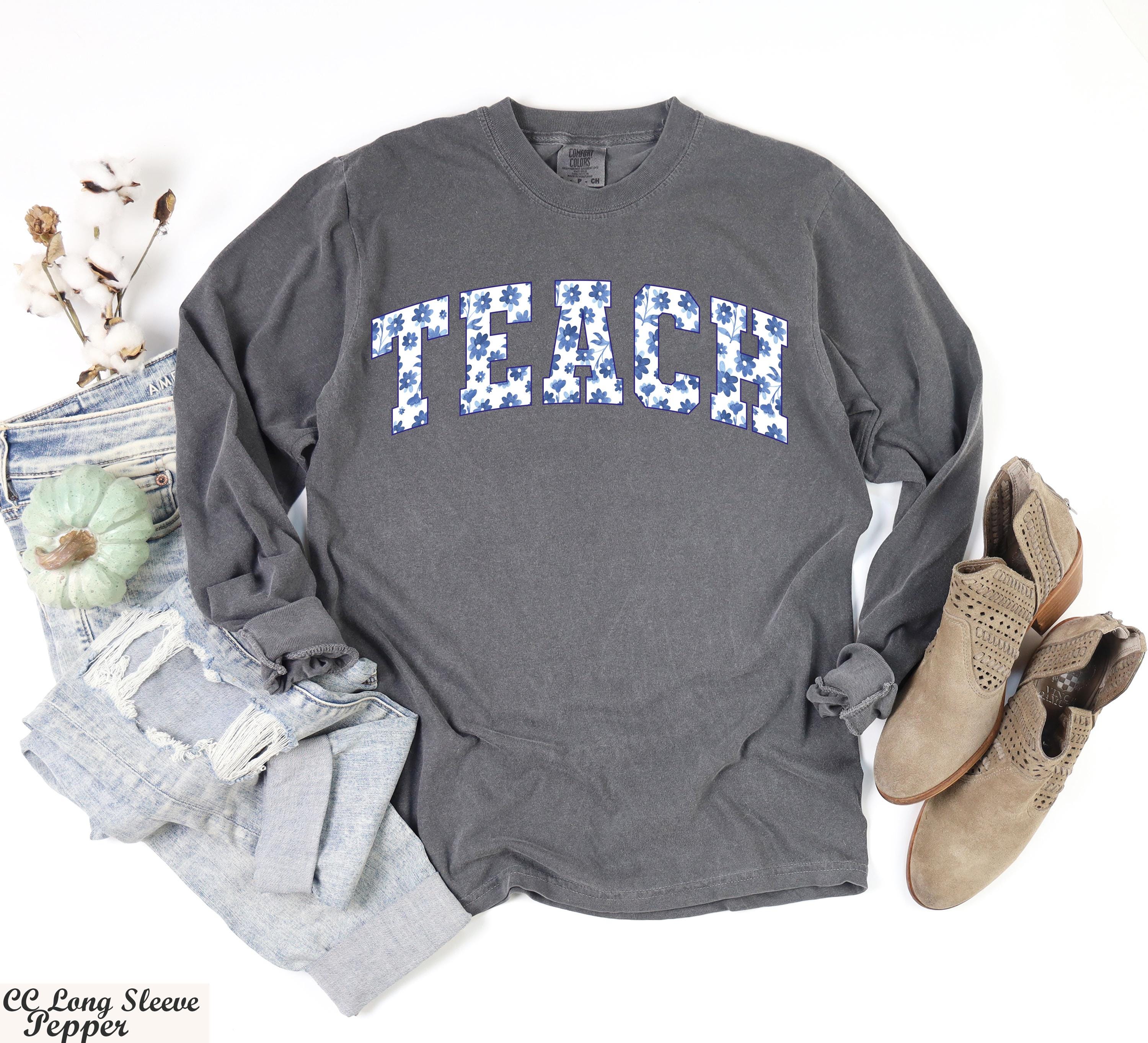 Floral Teach Long Sleeve Shirt, Cute Teacher Sweatshirt, Teacher Appreciation Gifts,Graduation Gift for Teacher,Teacher Gifts,Back To School