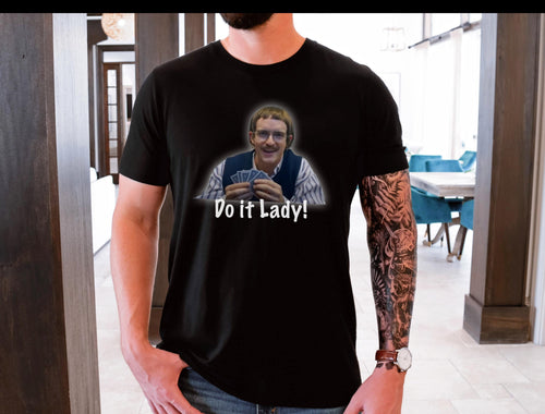 Chit Do it Lady, Chit back to it then, Chit show, got her, success, yeah yeah, Chit poker face, poker player shirt, gift for friend