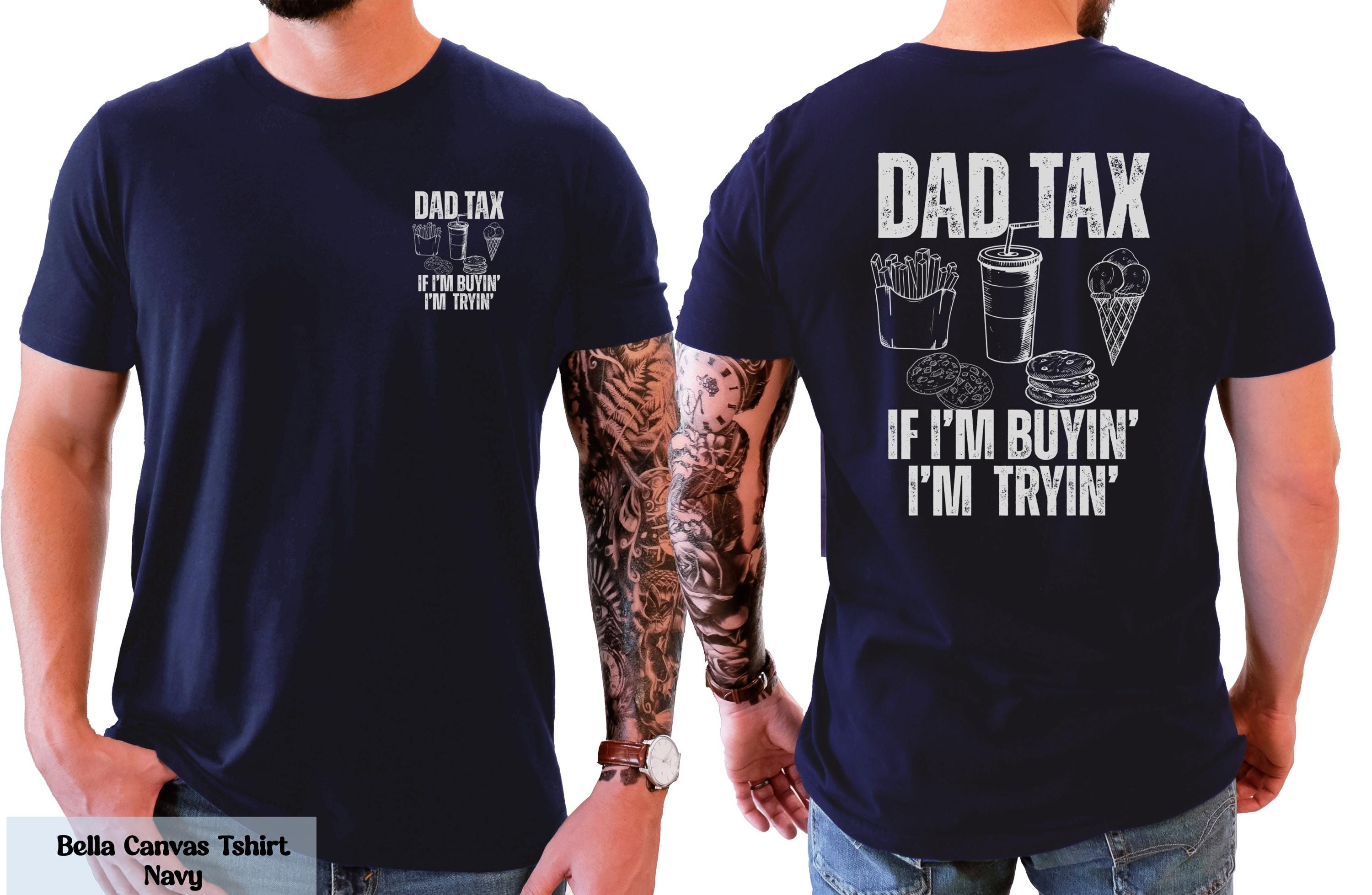 Comfort Colors Dad Tax If I’m Buyin’ I’m Tryin’ Shirt, Dad Life T-Shirt, Dad Birthday Gift, Dad Humor T-Shirt, Husband Gift, Daddy Joke Tee