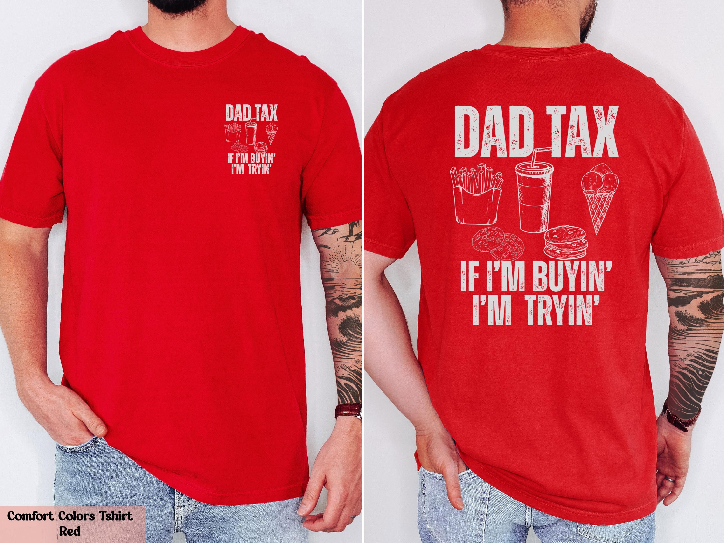 Comfort Colors Dad Tax If I’m Buyin’ I’m Tryin’ Shirt, Dad Life T-Shirt, Dad Birthday Gift, Dad Humor T-Shirt, Husband Gift, Daddy Joke Tee