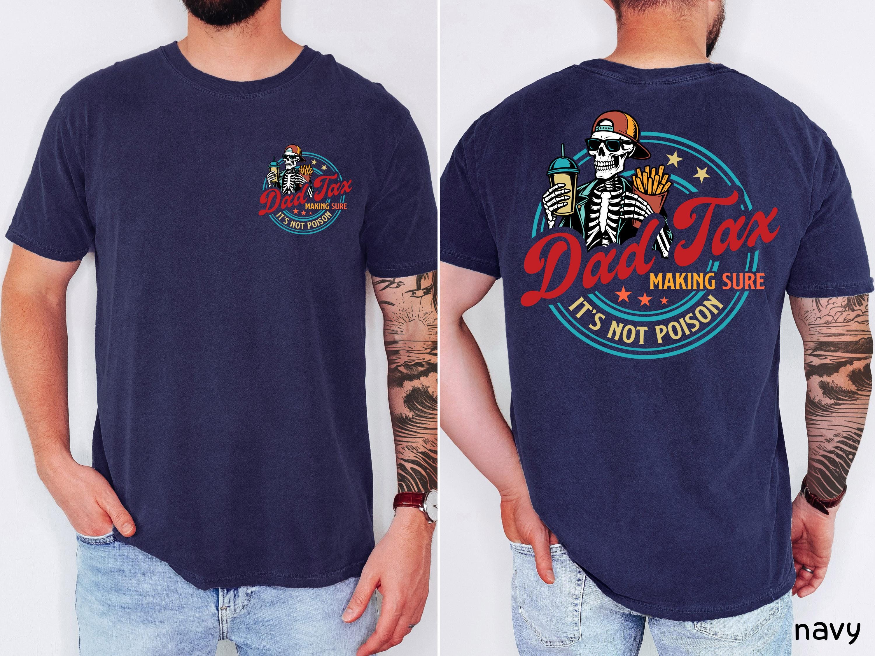 Dad Tax Making Sure It's Not Poison Shirt, Fathers Day Tshirt, Dad Tax Skeleton Tee, Funny Dad Shirt, Humorous Shirt, Gift For Husband