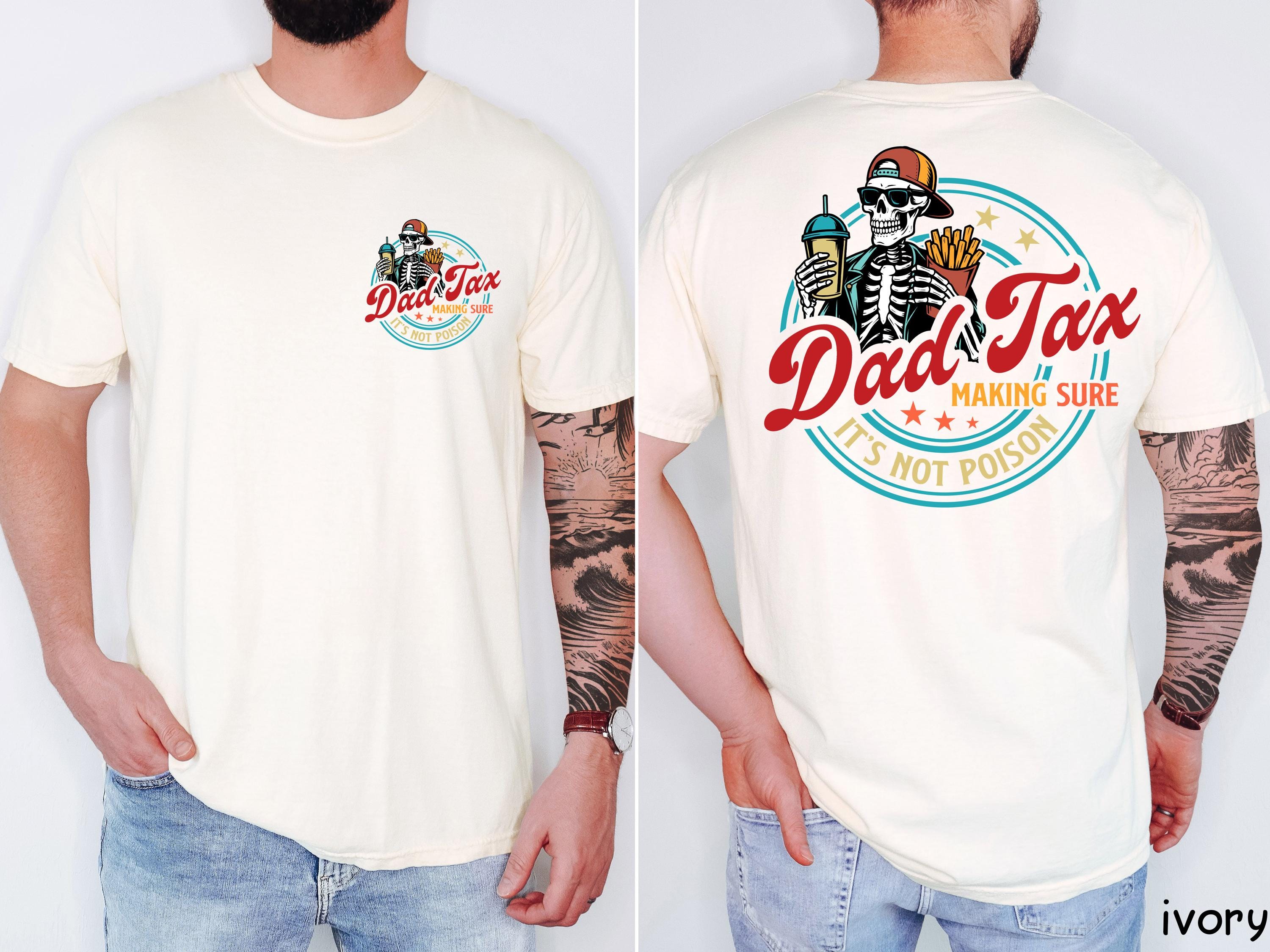 Dad Tax Making Sure It's Not Poison Shirt, Fathers Day Tshirt, Dad Tax Skeleton Tee, Funny Dad Shirt, Humorous Shirt, Gift For Husband