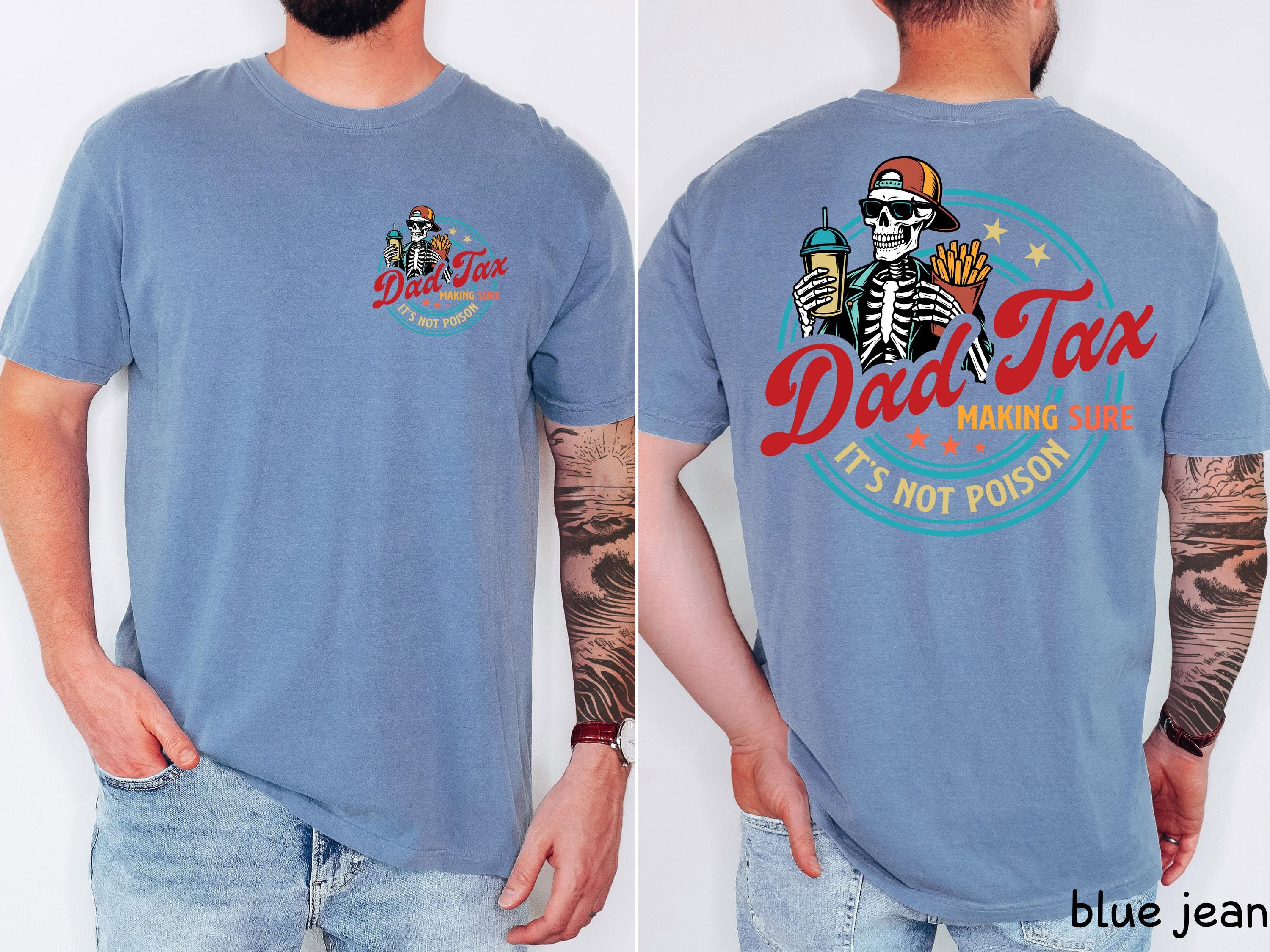 Dad Tax Making Sure It's Not Poison Shirt, Fathers Day Tshirt, Dad Tax Skeleton Tee, Funny Dad Shirt, Humorous Shirt, Gift For Husband