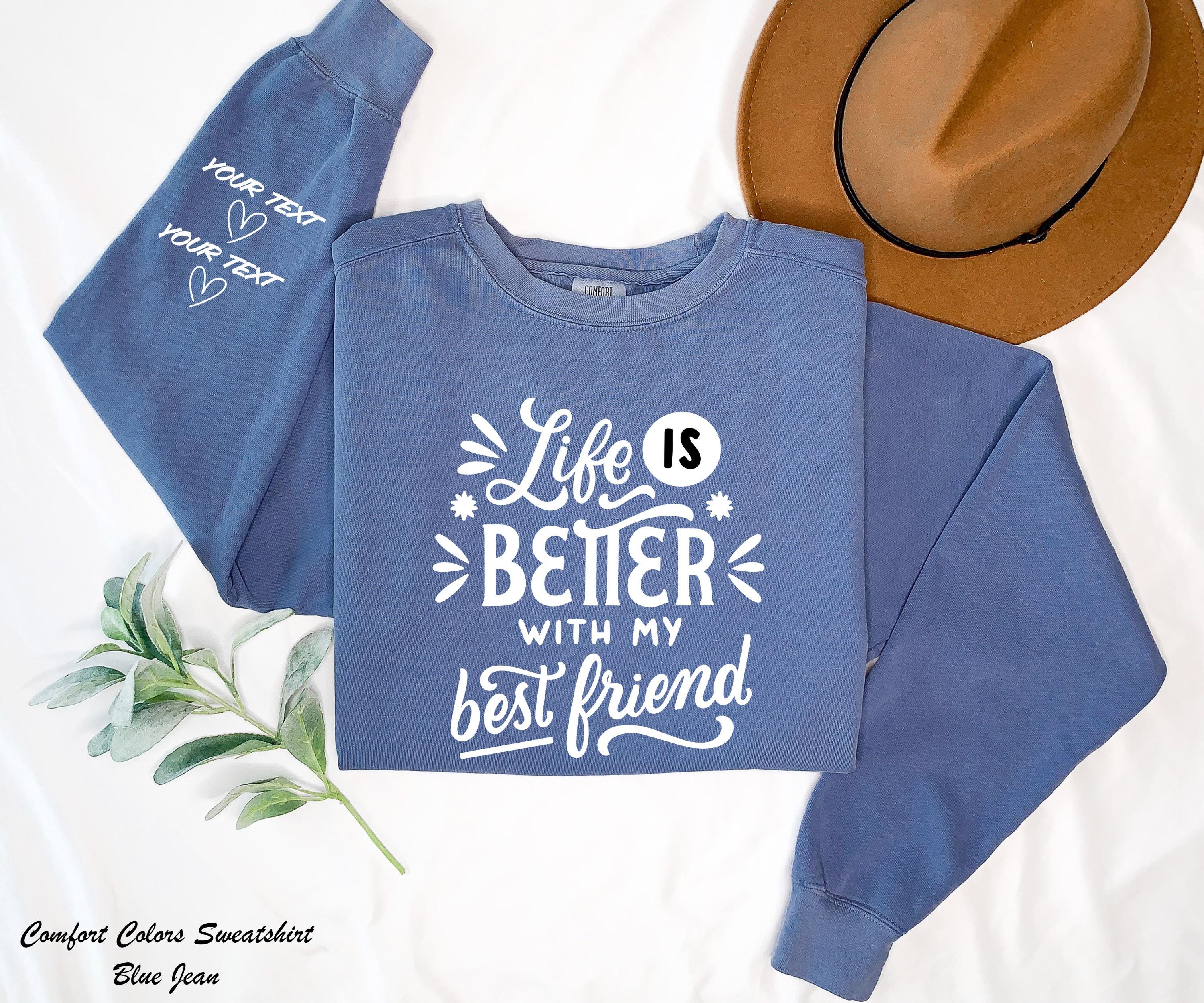 Life Is Better With My Besties Sweatshirt, Custom Besties Sweatshirt, Matching BFF Sweater,Friendship Sweatshirt, Gift for Friends,Fun Tee