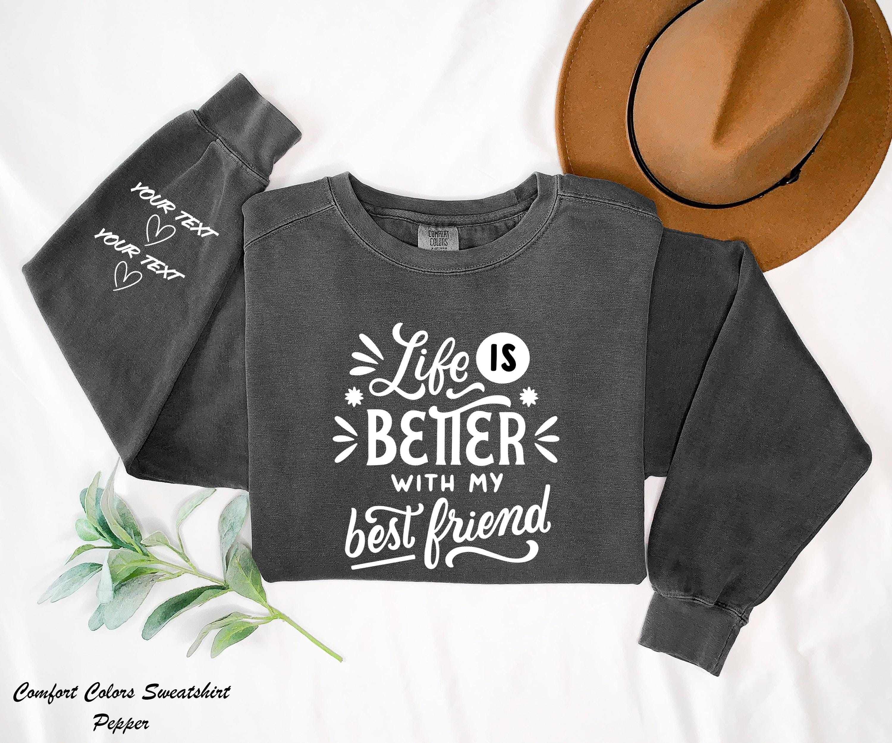 Life Is Better With My Besties Sweatshirt, Custom Besties Sweatshirt, Matching BFF Sweater,Friendship Sweatshirt, Gift for Friends,Fun Tee