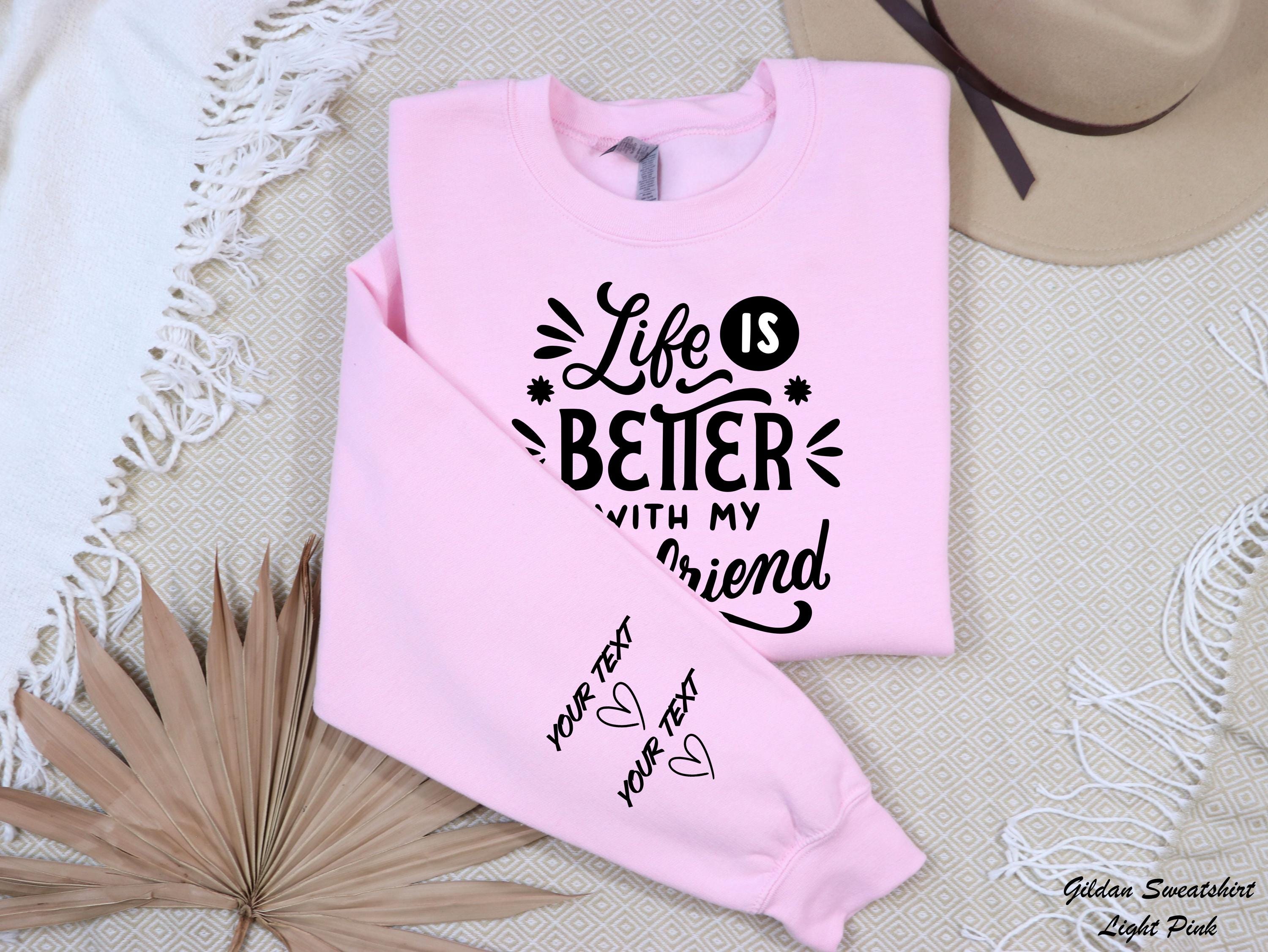 Life Is Better With My Besties Sweatshirt, Custom Besties Sweatshirt, Matching BFF Sweater,Friendship Sweatshirt, Gift for Friends,Fun Tee
