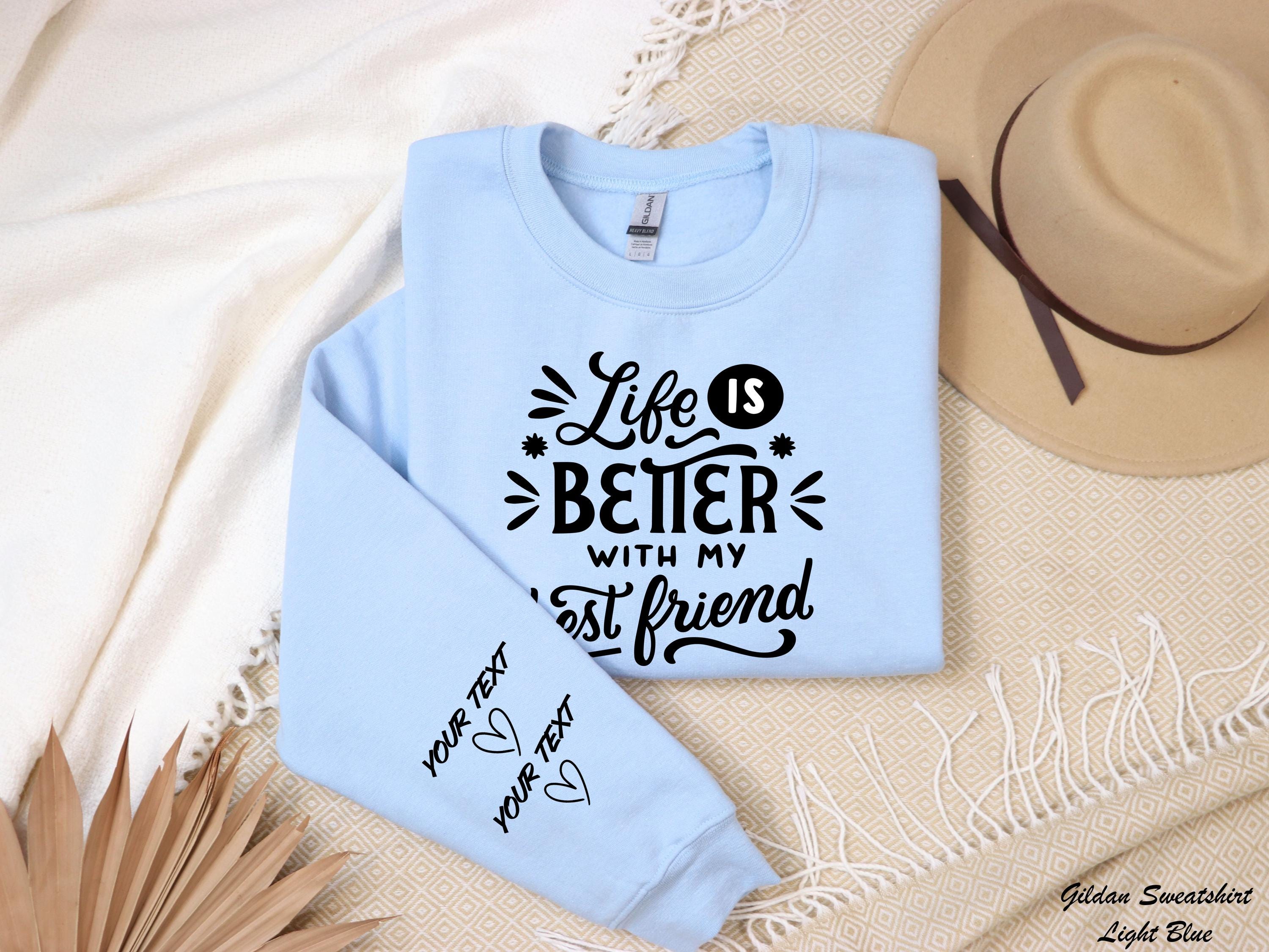 Life Is Better With My Besties Sweatshirt, Custom Besties Sweatshirt, Matching BFF Sweater,Friendship Sweatshirt, Gift for Friends,Fun Tee