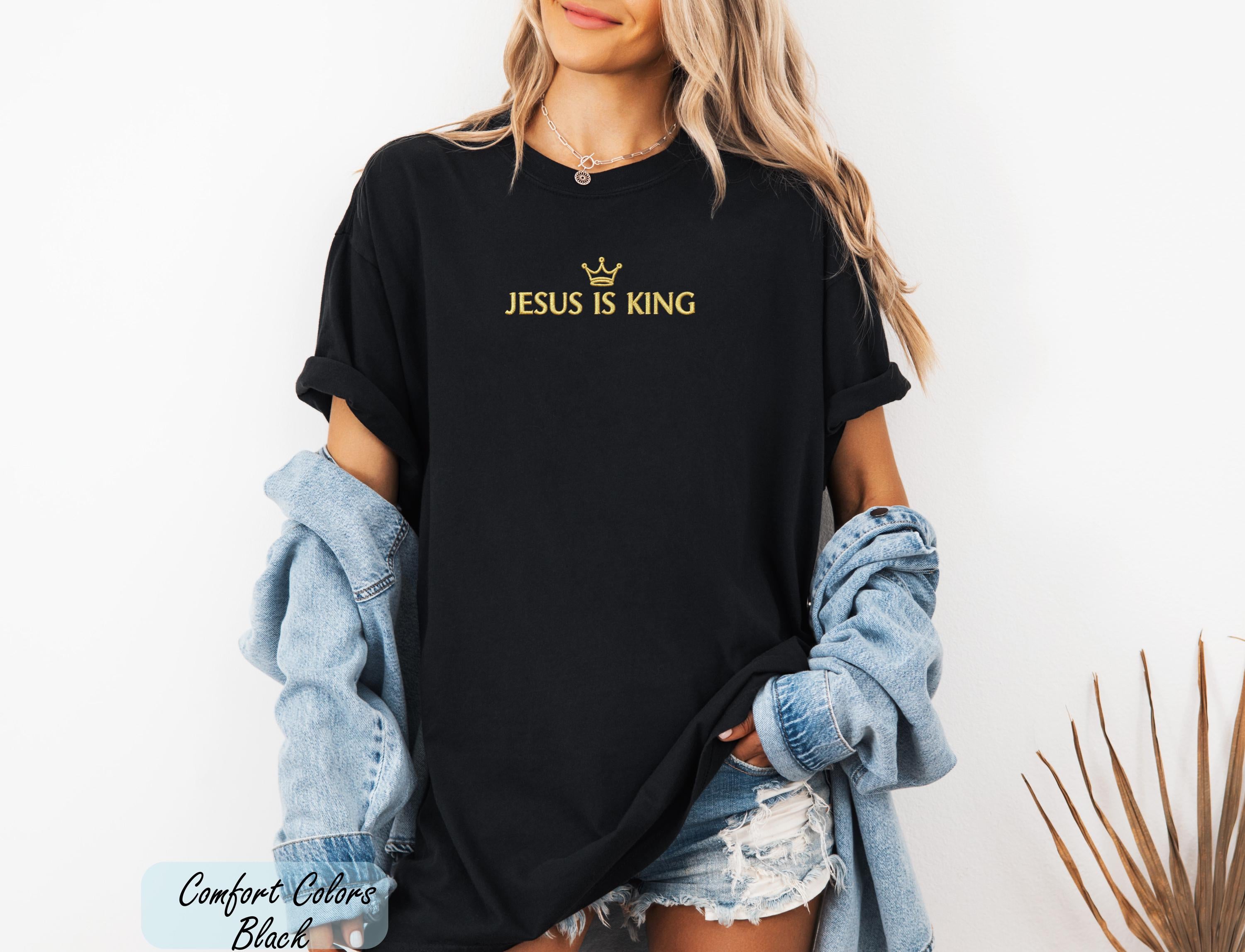 Comfort Colors Embroidered Jesus is King Shirt, Christian Clothing, Faith Apparel, Embroidered Christian Shirts, Embroidered Jesus Shirts