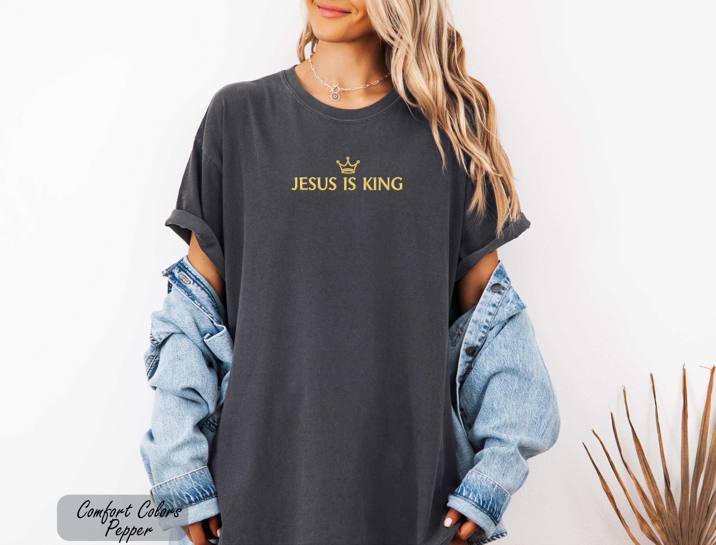 Comfort Colors Embroidered Jesus is King Shirt, Christian Clothing, Faith Apparel, Embroidered Christian Shirts, Embroidered Jesus Shirts