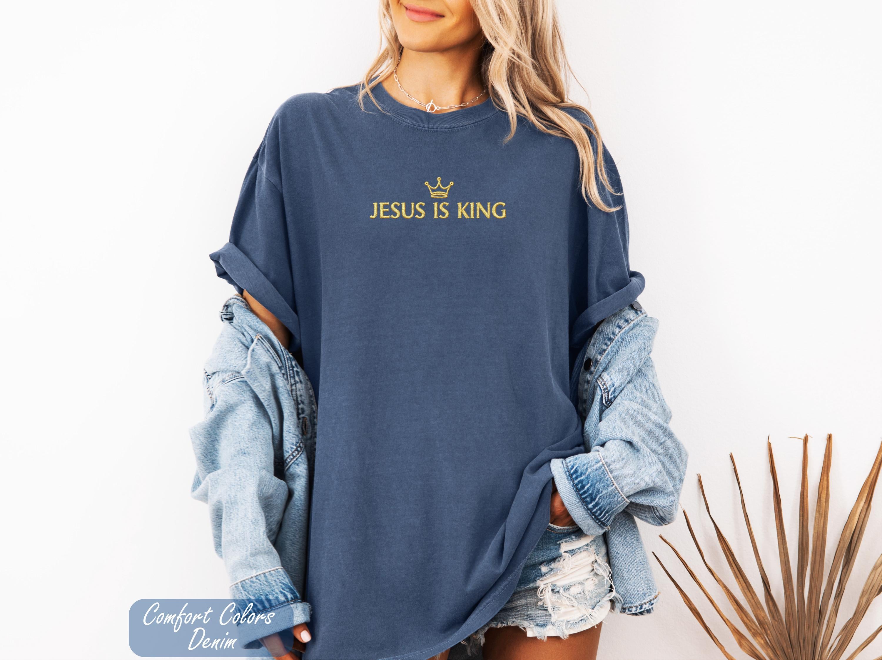 Comfort Colors Embroidered Jesus is King Shirt, Christian Clothing, Faith Apparel, Embroidered Christian Shirts, Embroidered Jesus Shirts