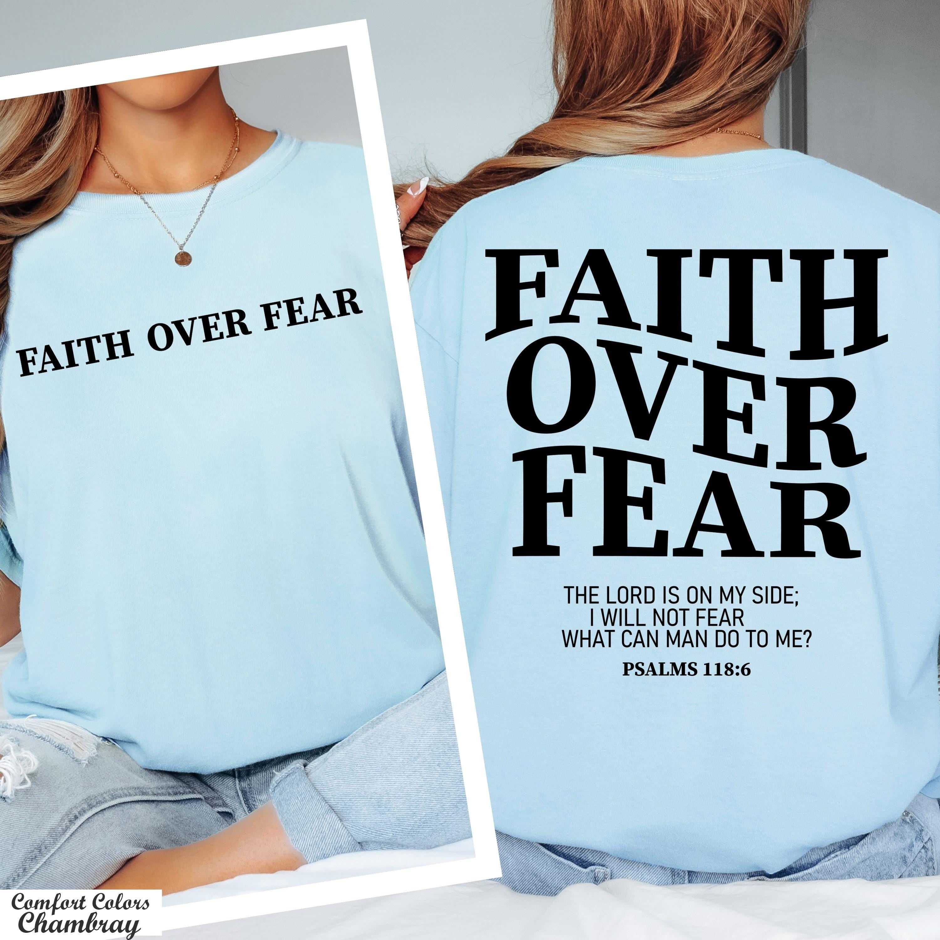 Faith Over Fear Shirt, Christian Gift Shirt, Bible Verse Shirt,Religious Graphic Tee,Christian Encouragement Tee,Religious Shirt,Baptism Tee