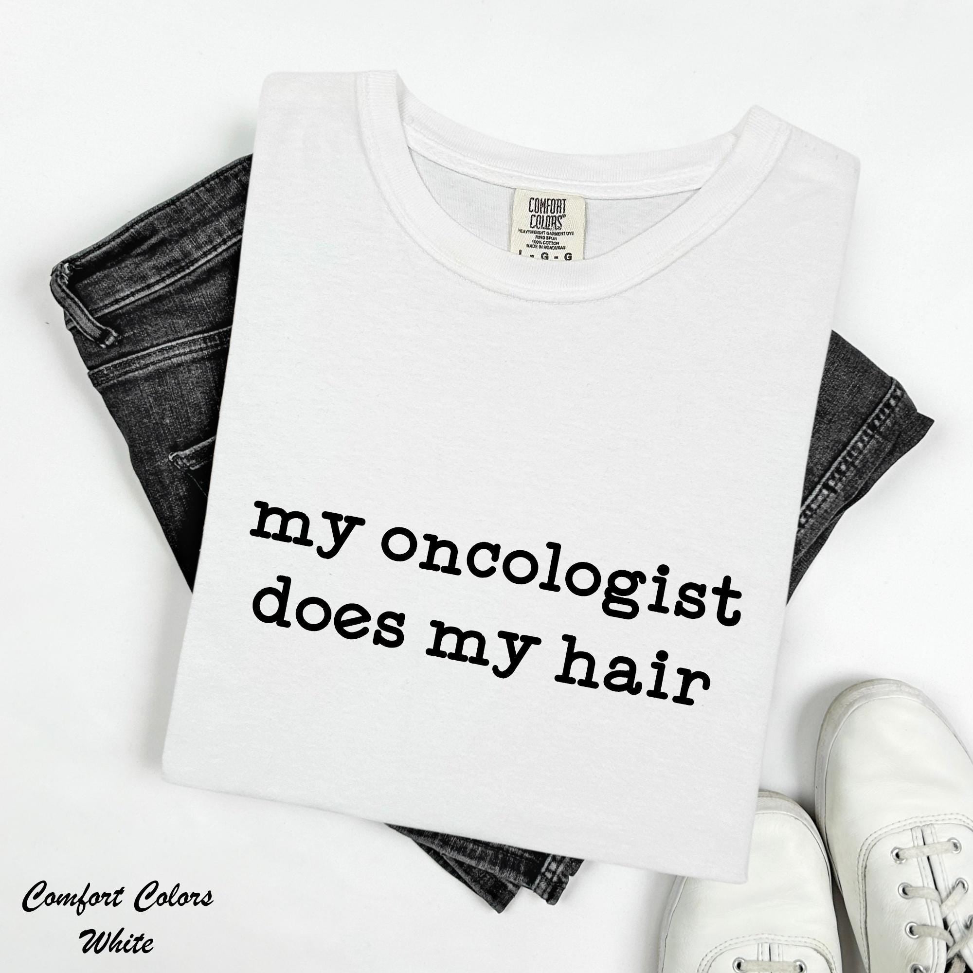 My Oncologist Does My Hair Shirt,Funny Cancer Support Tee,Health is Wealth,Cancer Fighter Shirt,Cancer Warrior TShirt,Cancer Awareness Tee