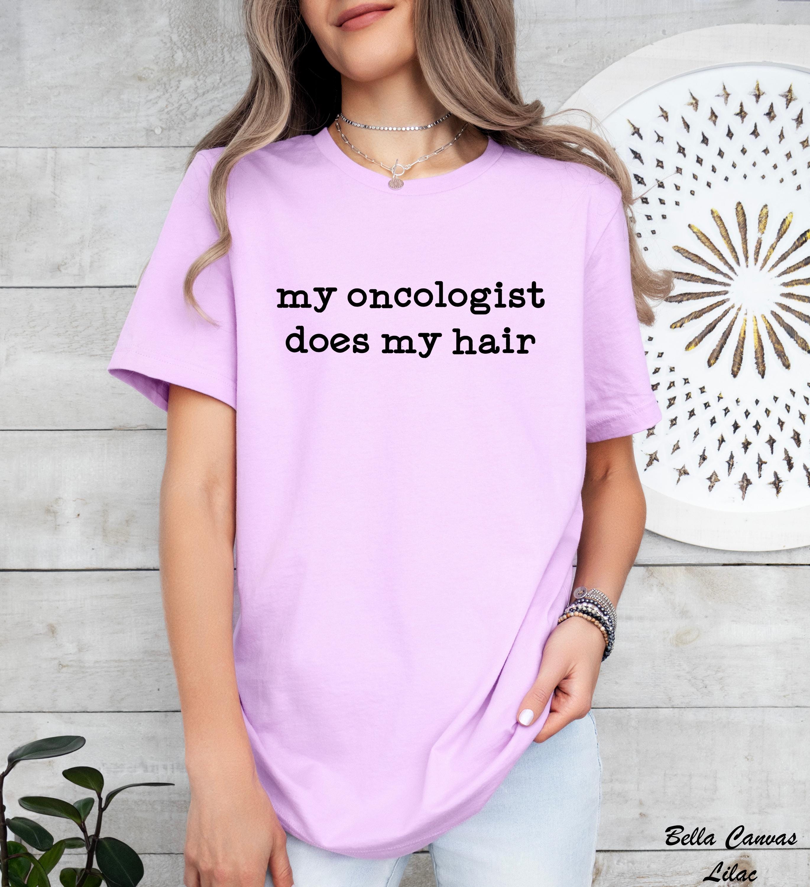 My Oncologist Does My Hair Shirt,Funny Cancer Support Tee,Health is Wealth,Cancer Fighter Shirt,Cancer Warrior TShirt,Cancer Awareness Tee