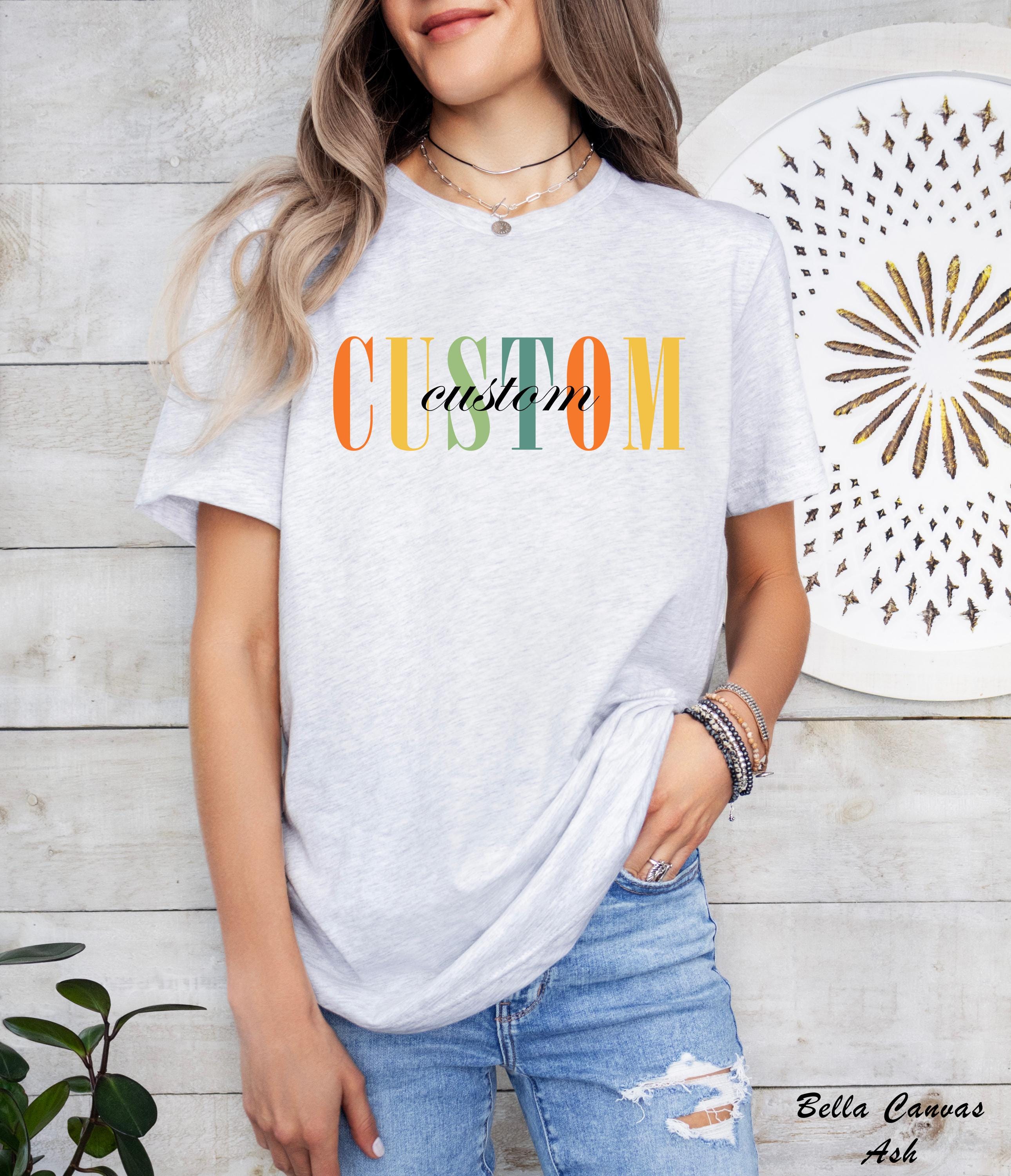 Custom Text Shirt, Choose Your Text Shirt, Custom Name Shirt,Anniversary Gift For Her,Custom Text Design Here Shirt,Matching Custom Shirt