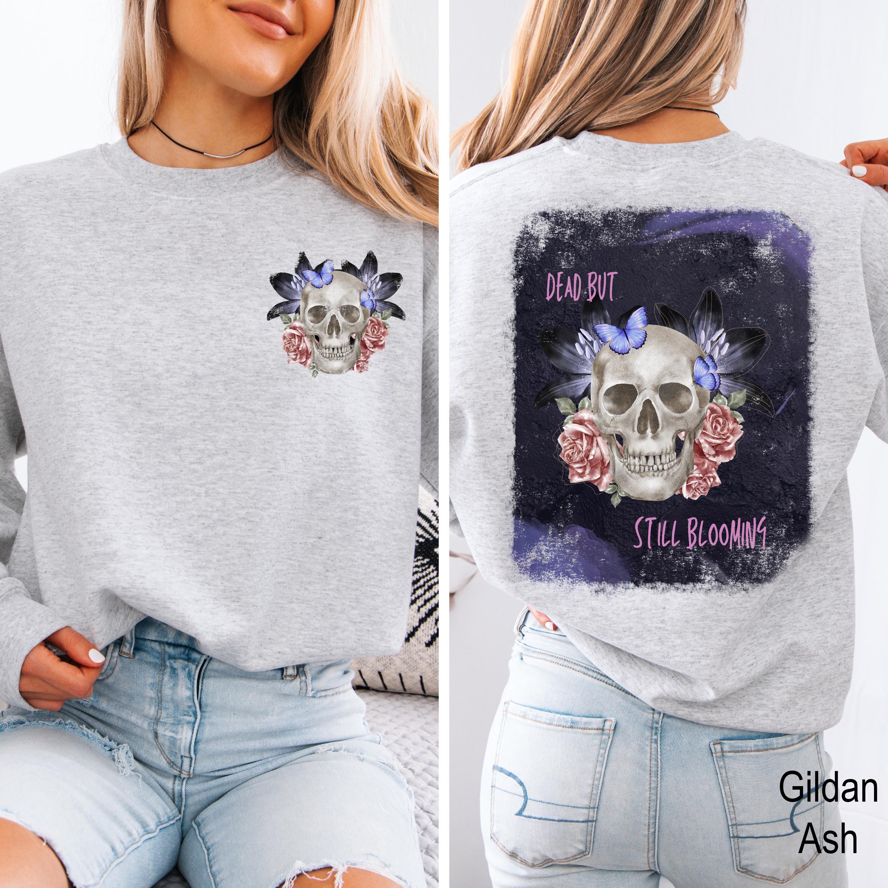 Dead But Still Blooming Sweatshirt, Skull and Flower Sweatshirt, Gothic Garden Shirt, Floral Skull Creepy Cute T-shirt, Halloween Shirt