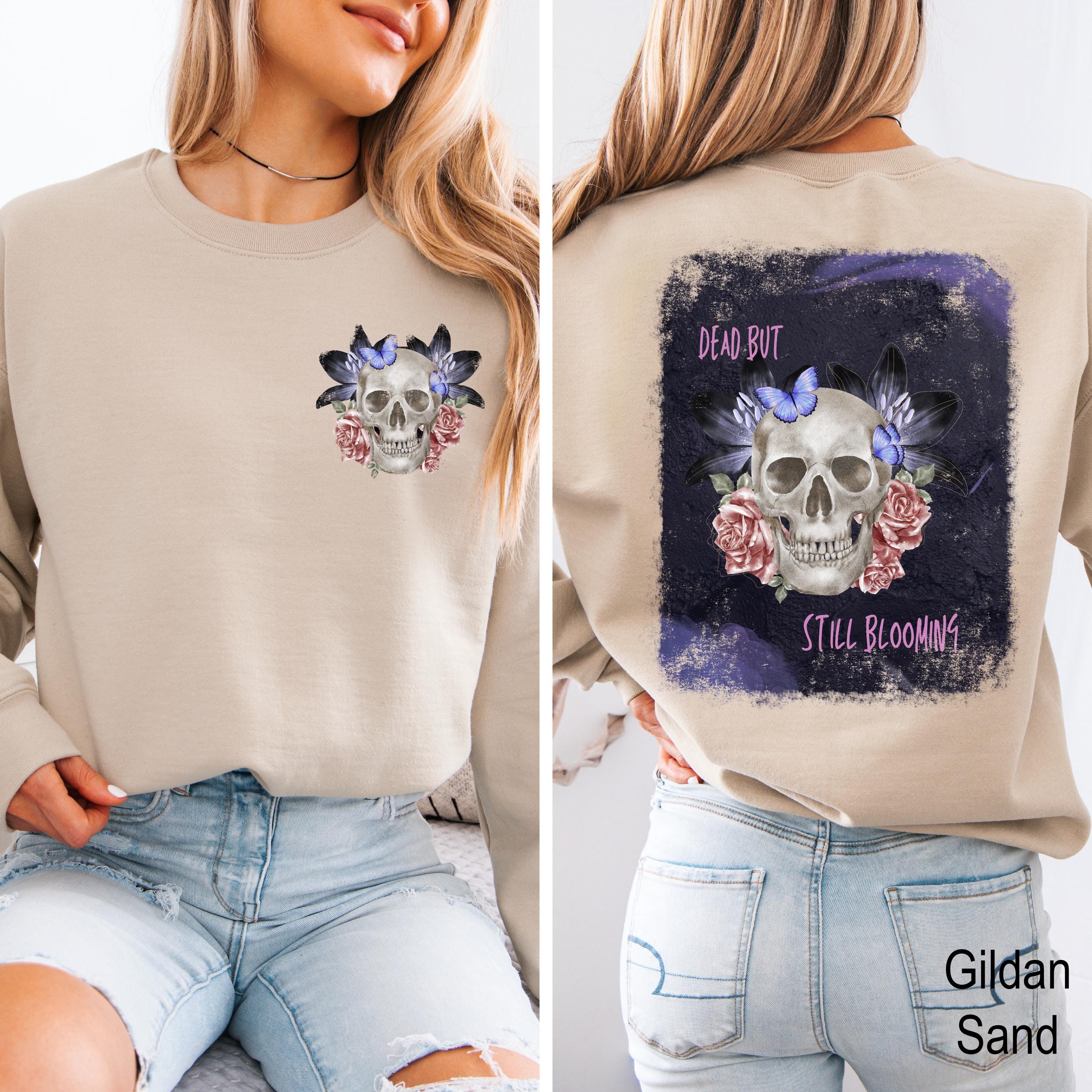 Dead But Still Blooming Sweatshirt, Skull and Flower Sweatshirt, Gothic Garden Shirt, Floral Skull Creepy Cute T-shirt, Halloween Shirt