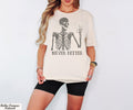Never Better Shirt, Never Better Skeleton T-Shirt, Funny Mom Shirts,Halloween Shirts, Funny Dead Inside Sarcastic Shirt, Funny Sayings Shirt