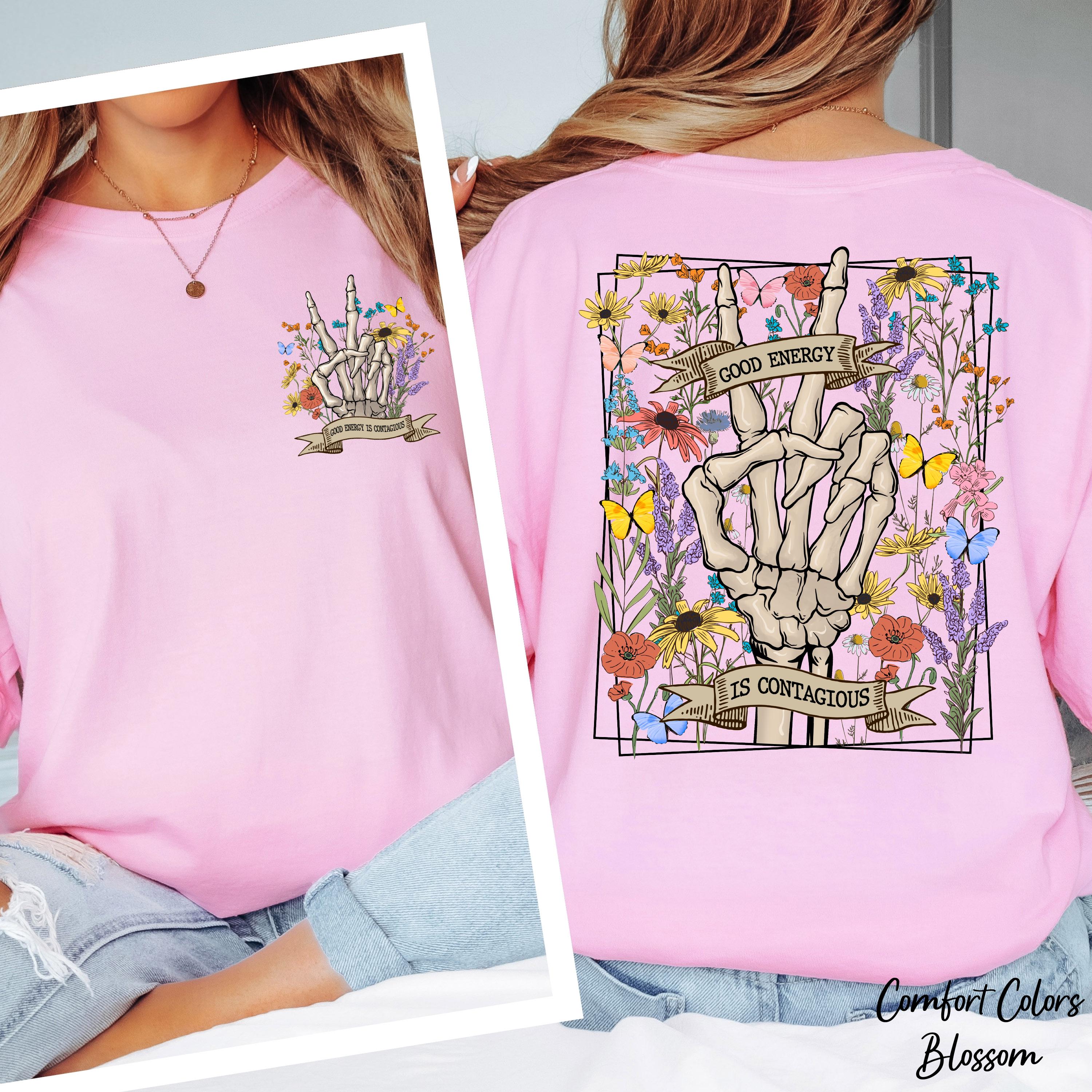 Good Energy is Contagious Shirt, Skeleton Flower Shirt,Motivational Shirt,Positive Shirt,Skeleton Hand Shirt,Wildflower Shirt,Skeleton Tee