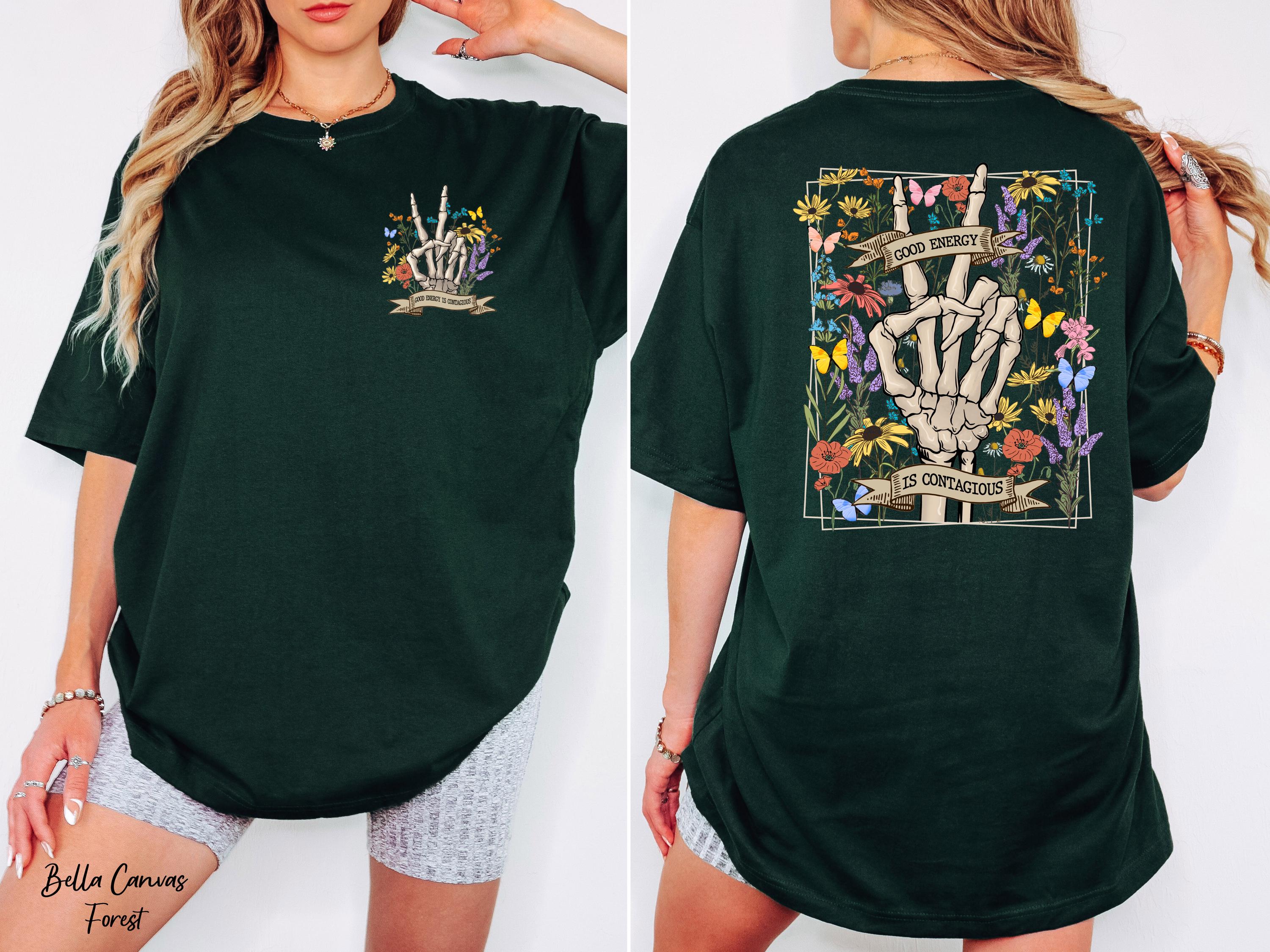 Good Energy is Contagious Shirt, Skeleton Flower Shirt,Motivational Shirt,Positive Shirt,Skeleton Hand Shirt,Wildflower Shirt,Skeleton Tee
