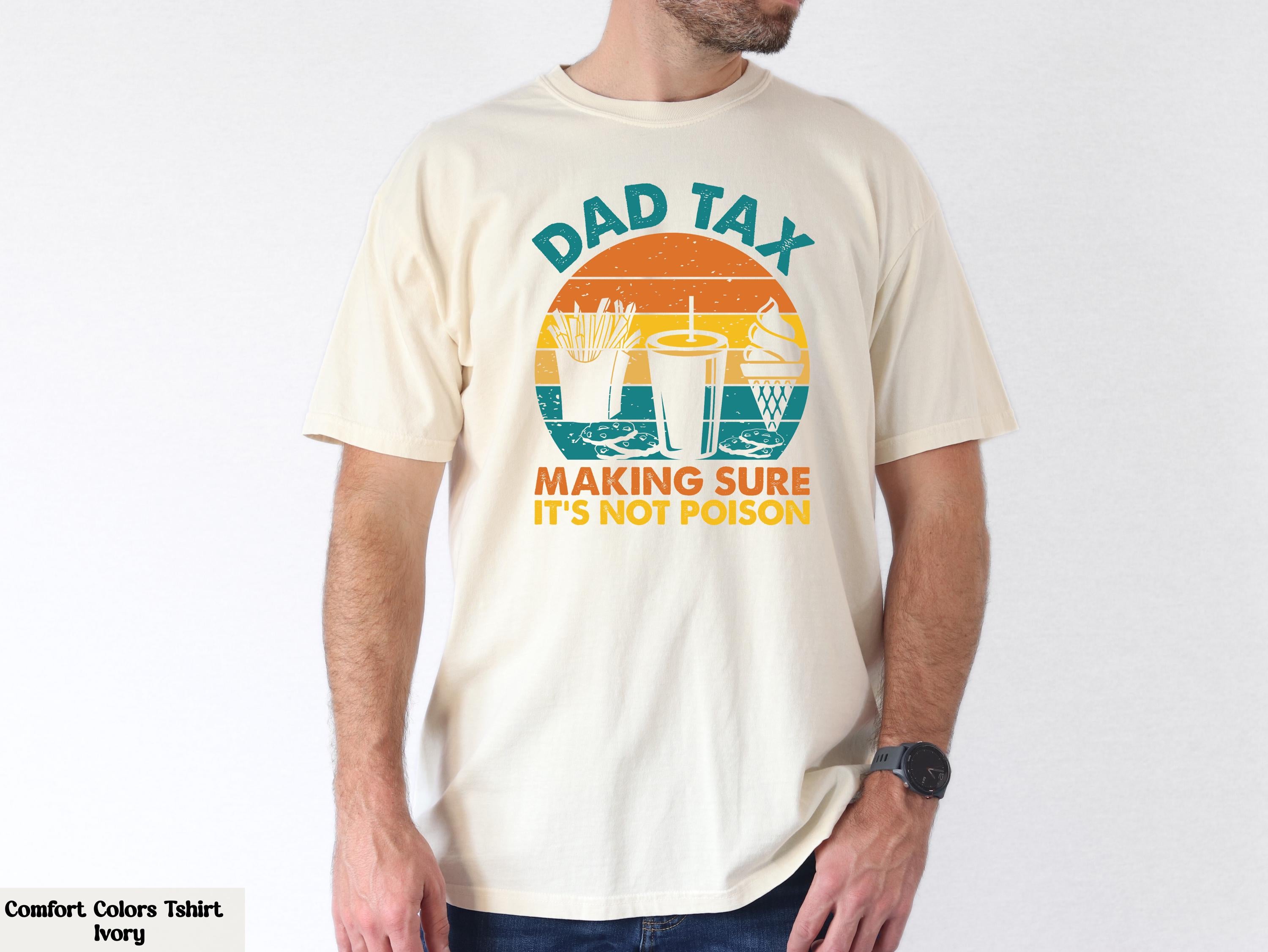 Dad Tax Making Sure It's Not Poison Shirt, Hilarious Father's Day Gift, Fathers Day Gift from Kids, Dad Joke T-shirt, Funny Graphic Tee