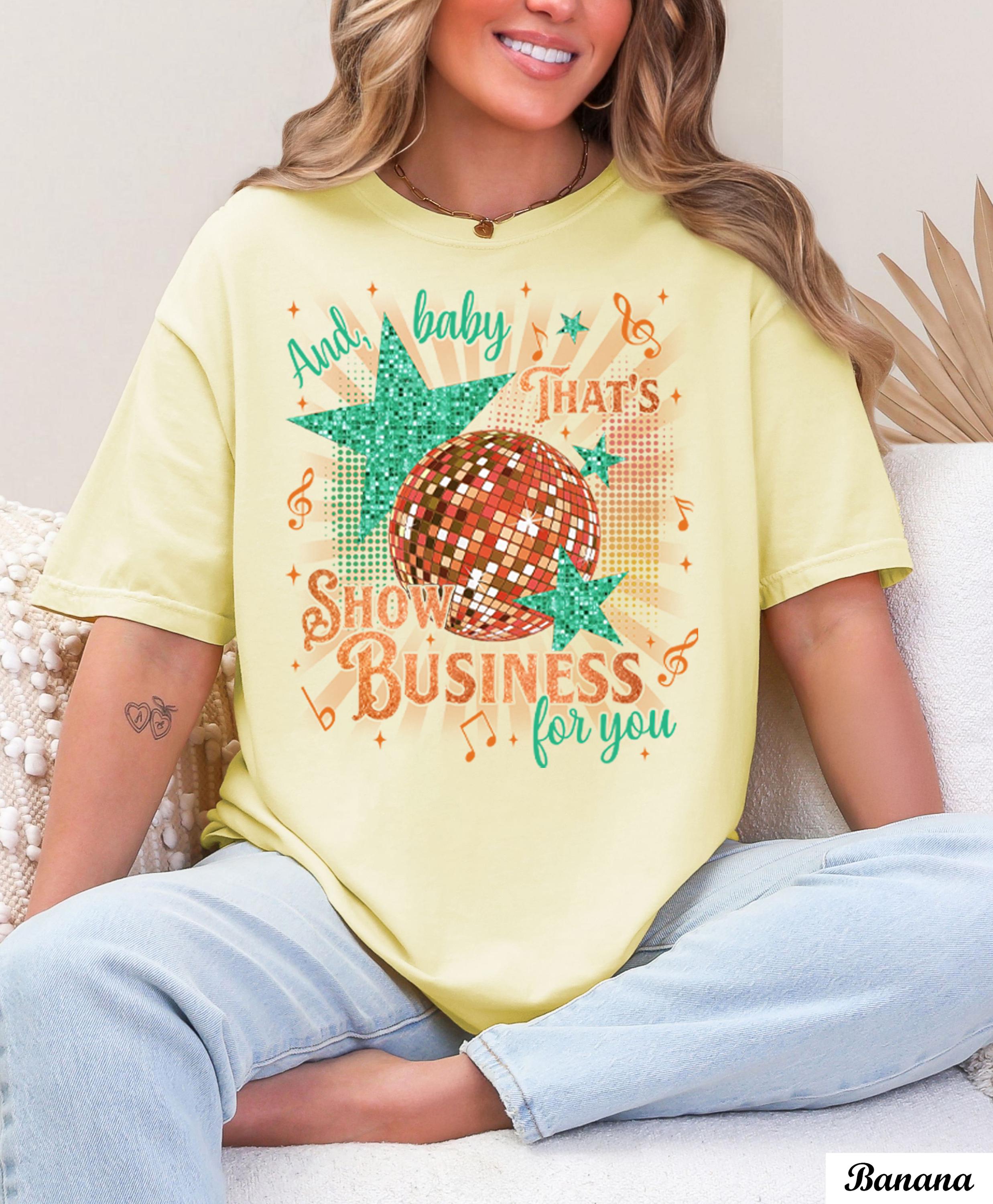 Comfort Colors And Baby That's Show Business For You Adult and Youth Shirt,Showgirl Shirt, In My Showgirl Era Shirt,Showgirl Life T-Shirt