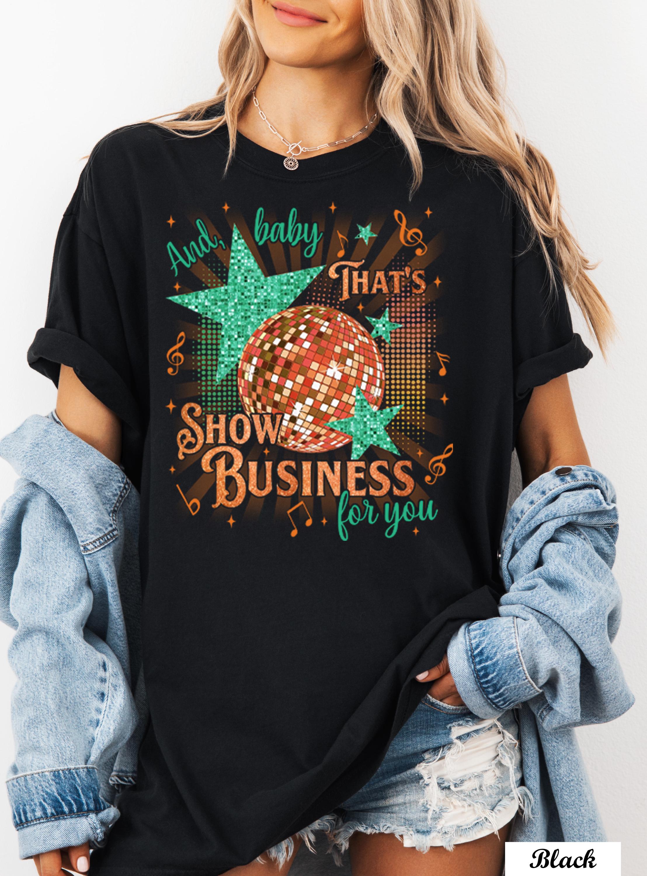 Comfort Colors And Baby That's Show Business For You Adult and Youth Shirt,Showgirl Shirt, In My Showgirl Era Shirt,Showgirl Life T-Shirt