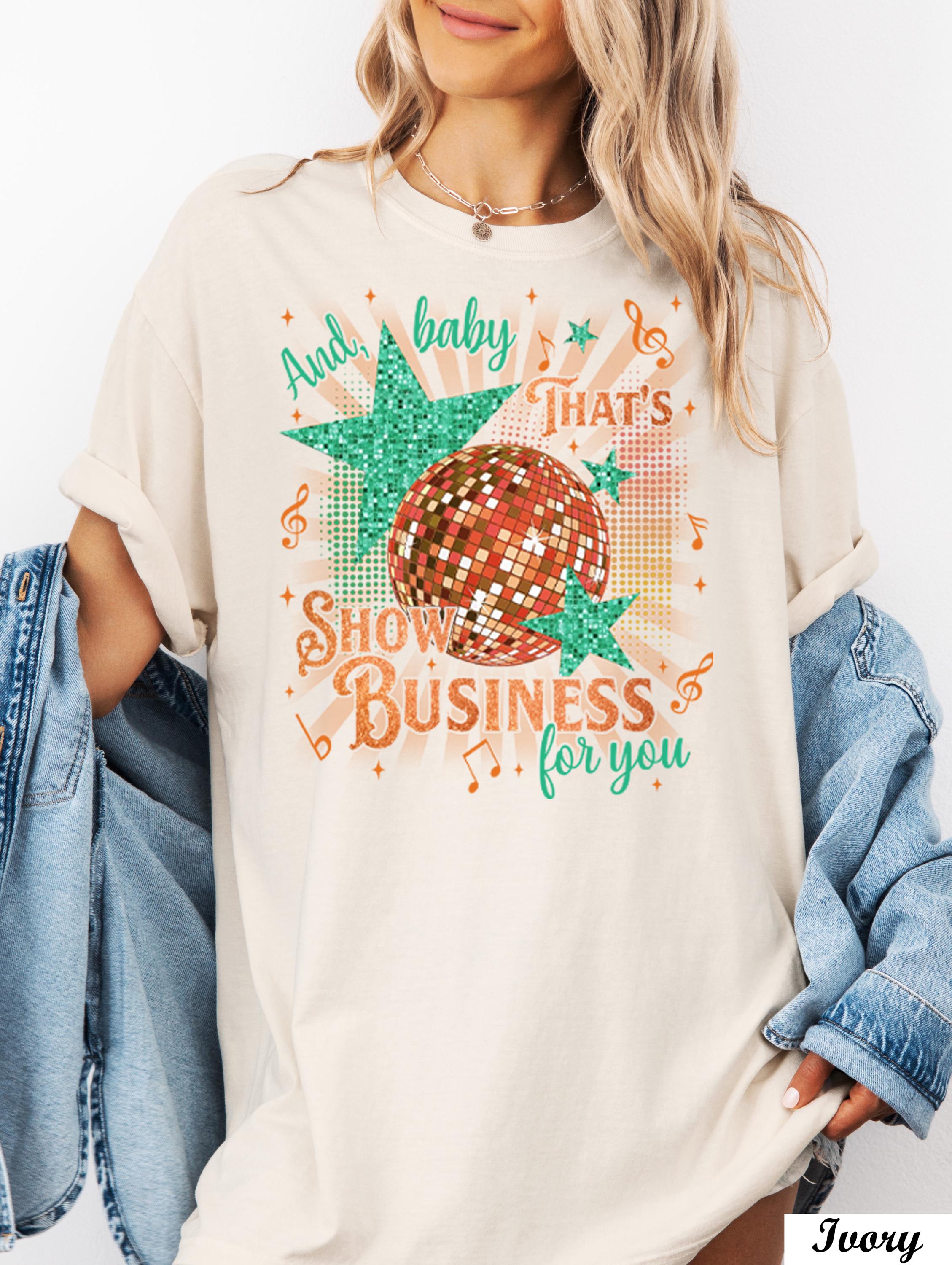 Comfort Colors And Baby That's Show Business For You Adult and Youth Shirt,Showgirl Shirt, In My Showgirl Era Shirt,Showgirl Life T-Shirt