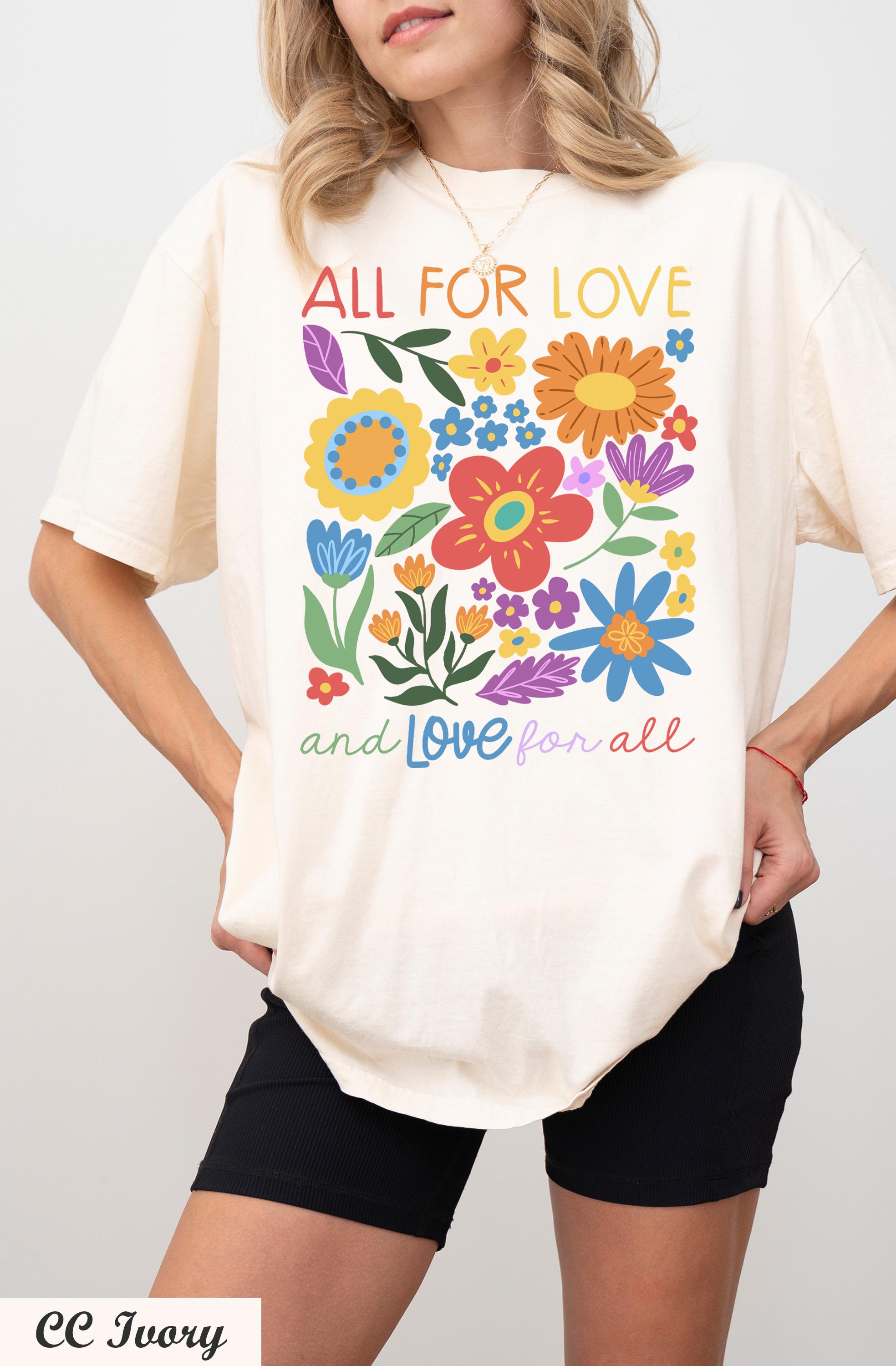 All For Love & Love For All Shirt, Love Shirt,Wildflower LGBT Shirt, Pride Shirt, Social Justice Tee,Equal Rights Shirt, Human Rights Tee,