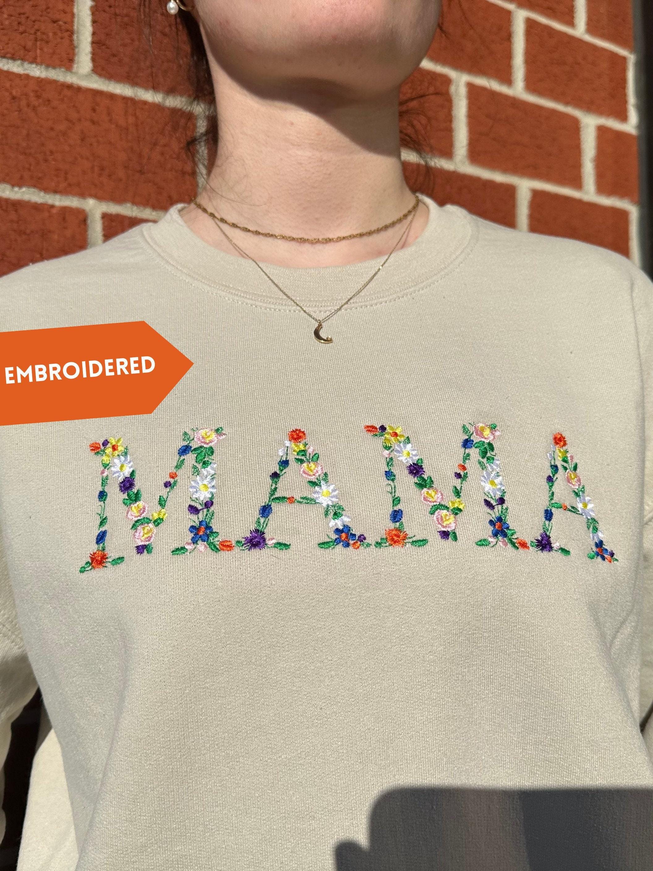 Embroidered Floral Mama Sweatshirt, Embroidered Mama Sweatshirt, Mom Birthday Gift, Mama Shirt, Mother's Day Gift, New Mom Gift,Gift for mom