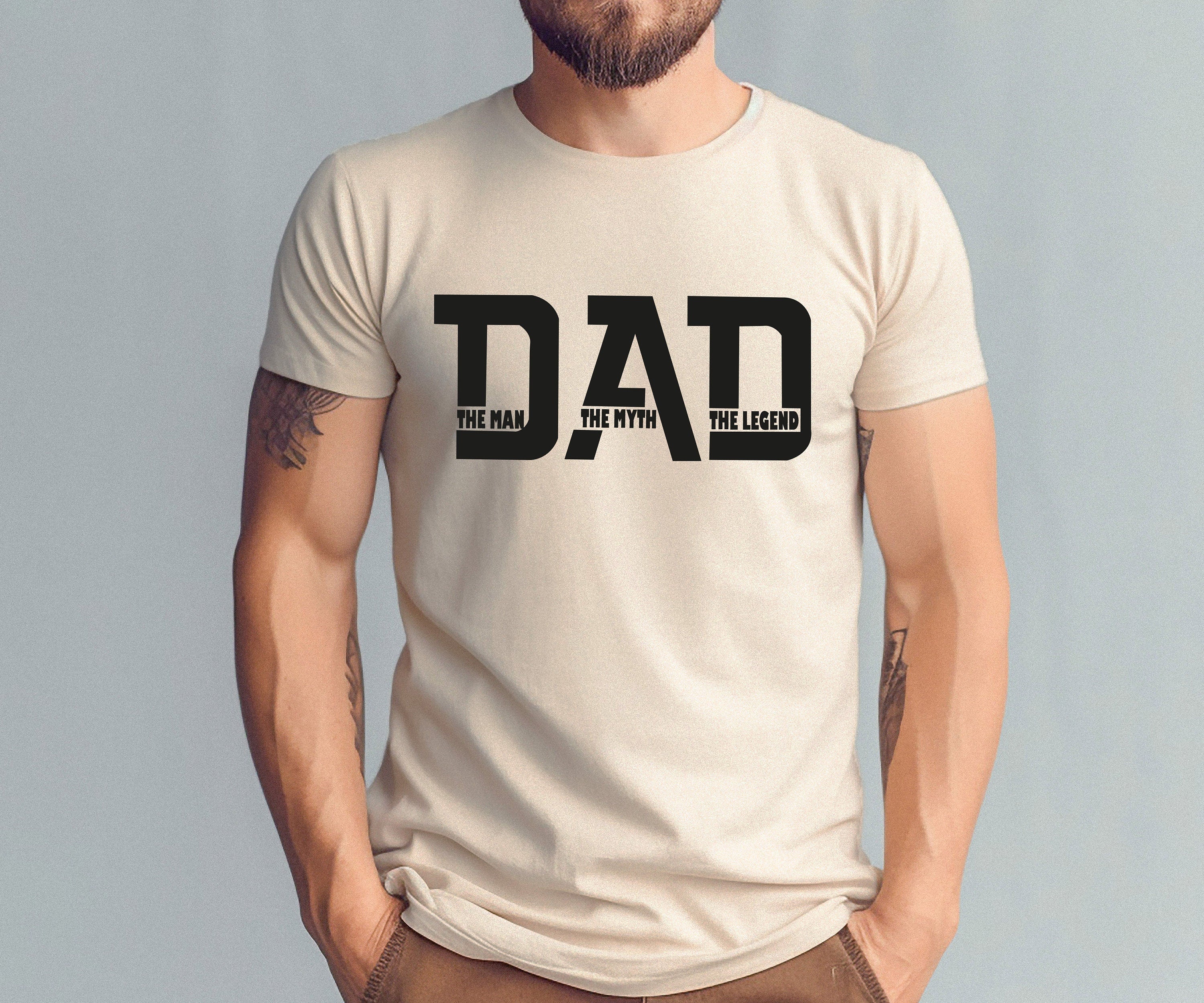 The Man The Myth The Legend Shirt, Dad Shirt, Father Shirt, Father’s Day Shirt, Dad Quote Shirt, Dad Shirt Designs, Best Dad Ever Shirt