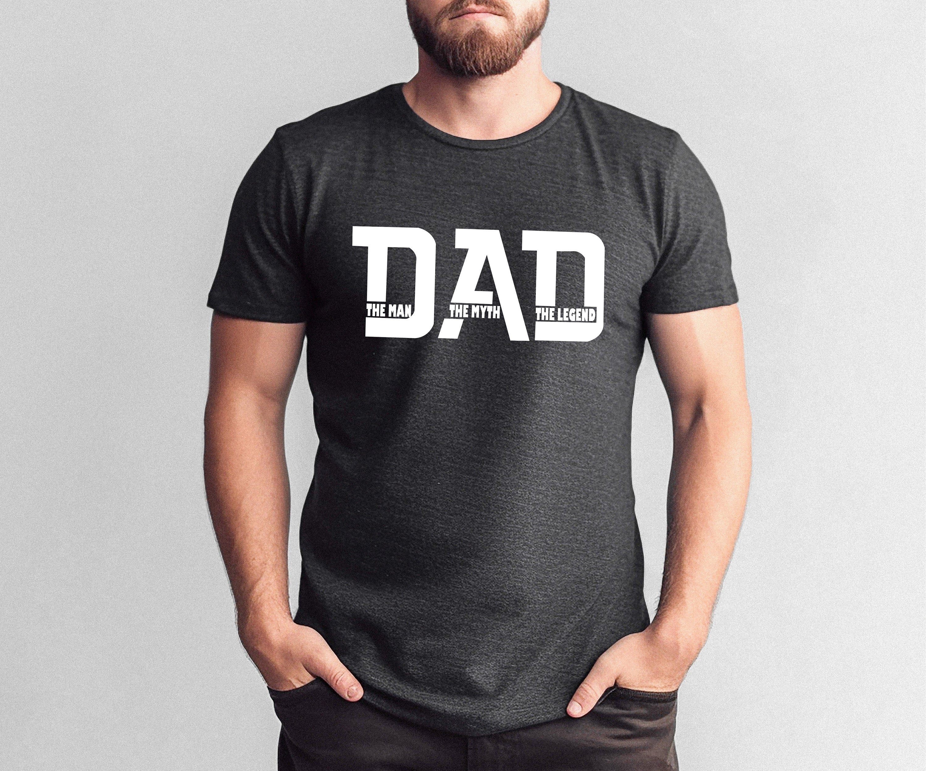 The Man The Myth The Legend Shirt, Dad Shirt, Father Shirt, Father’s Day Shirt, Dad Quote Shirt, Dad Shirt Designs, Best Dad Ever Shirt