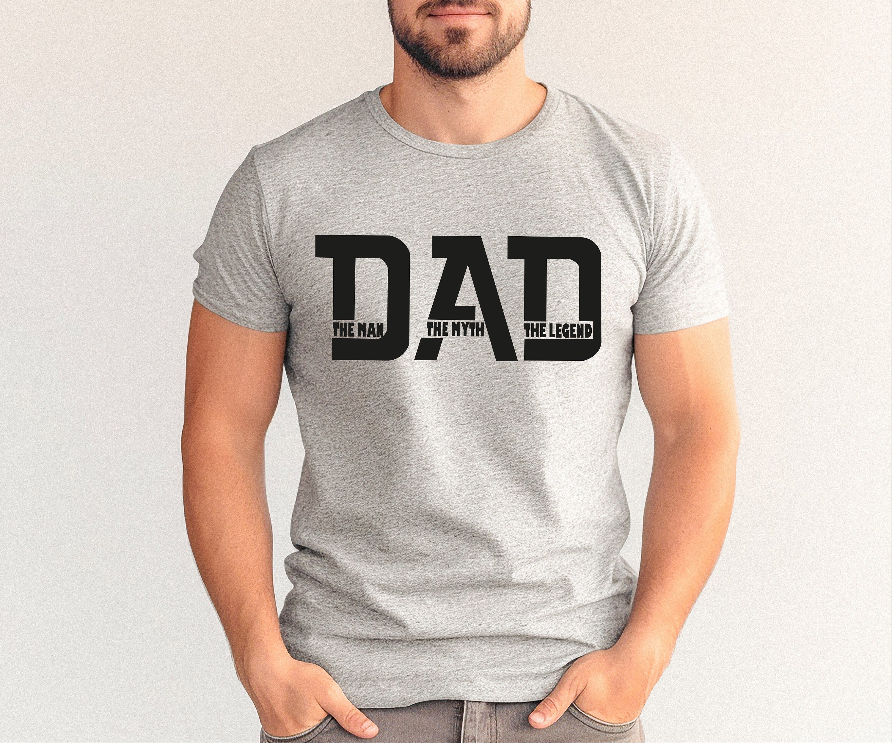 The Man The Myth The Legend Shirt, Dad Shirt, Father Shirt, Father’s Day Shirt, Dad Quote Shirt, Dad Shirt Designs, Best Dad Ever Shirt