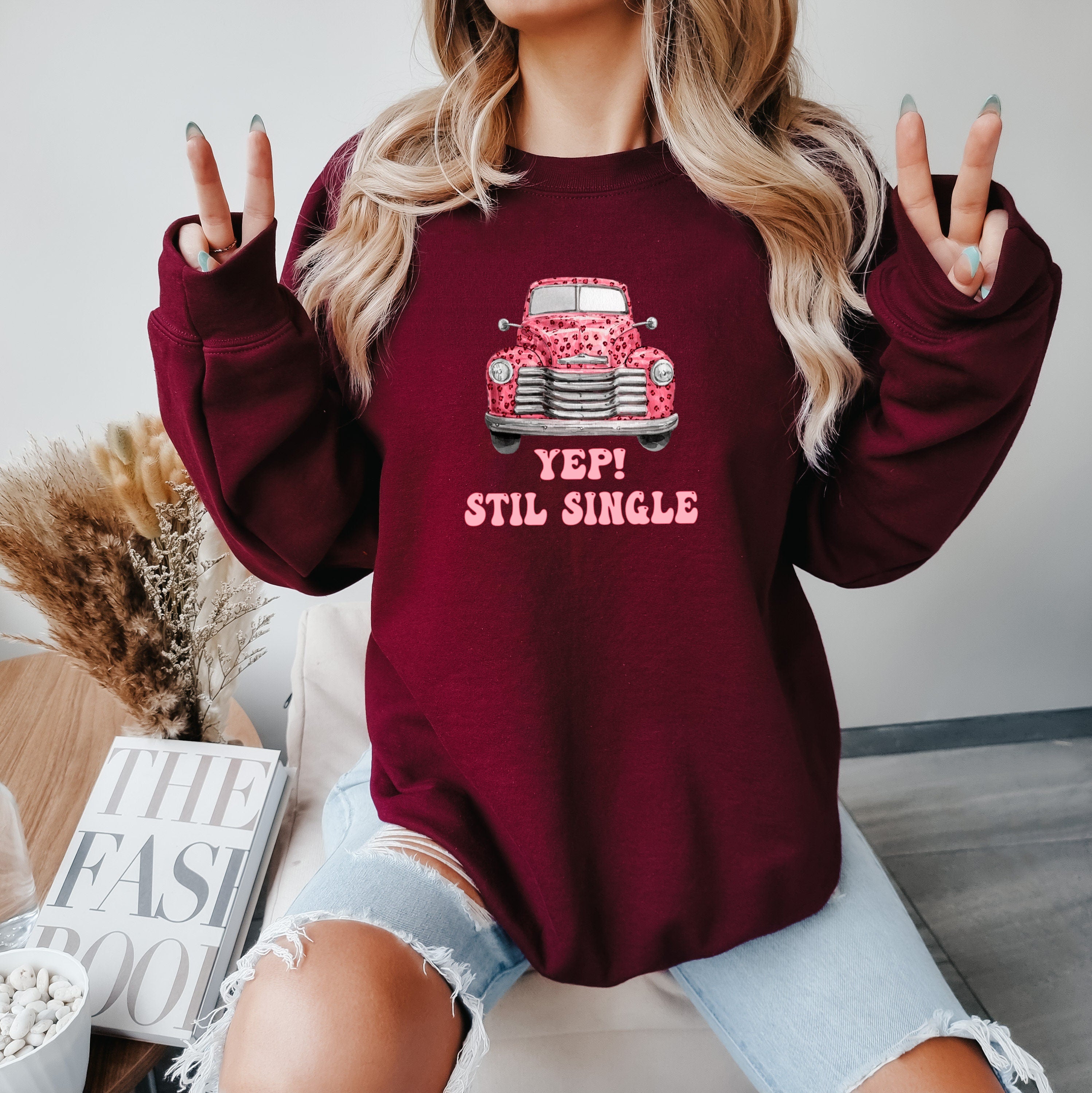 Yep Still Single Sweatshirt, Funny Valentine Sweatshirt, Funny Single Sweater, Anti Valentines Day Sweatshirt, Single AF Sweatshirt