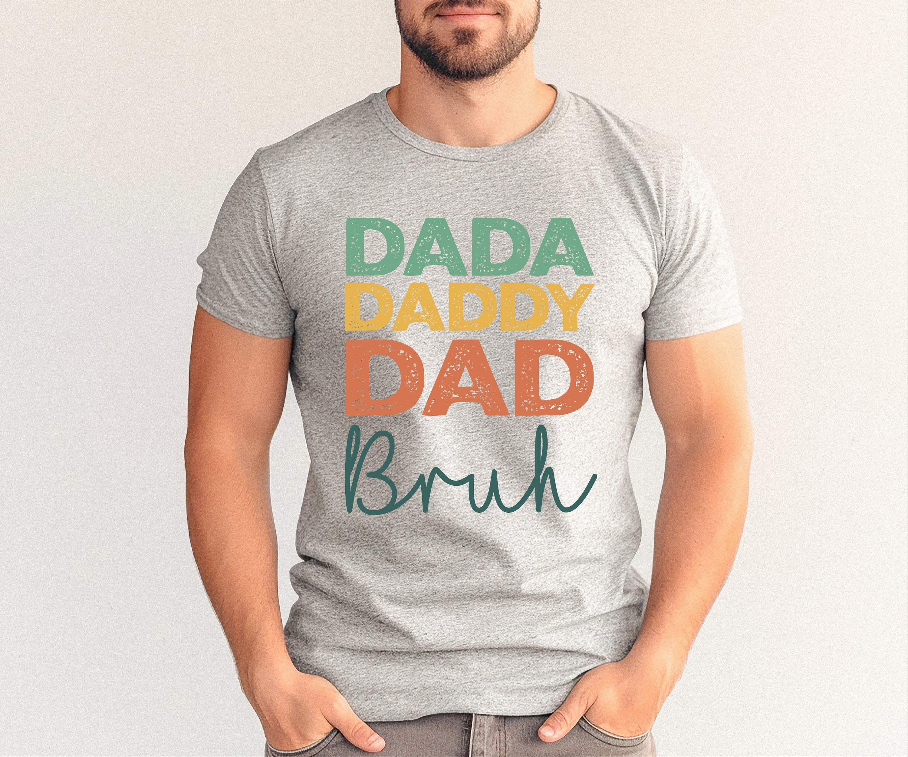 Dada, Daddy, Dad, Bruh shirt, New Dad Shirt 2024, Father's Day Shirt, Personalized Dad Shirt, Dad day shirt, Daddy T-Shirt, Gift for Dad