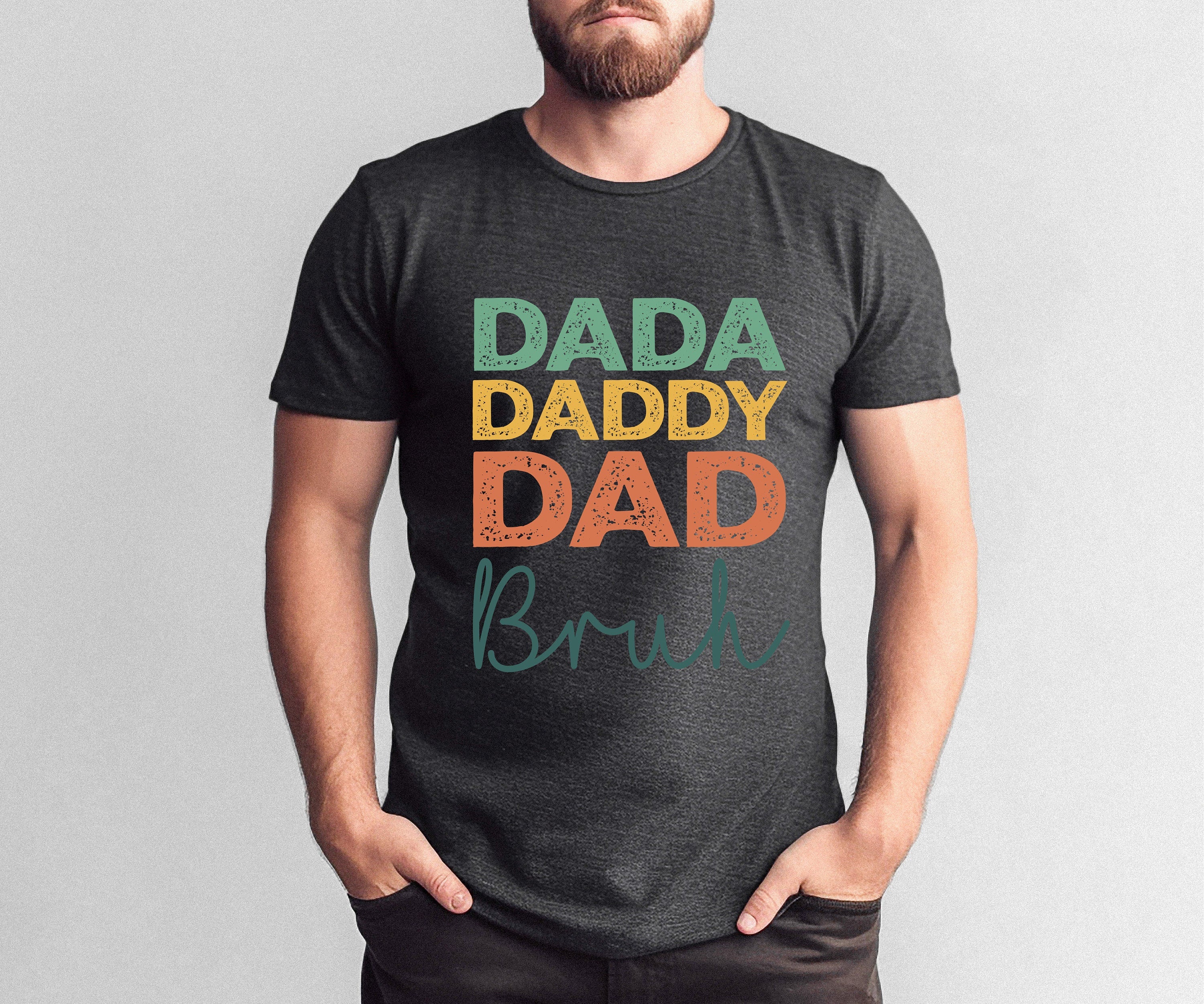 Dada, Daddy, Dad, Bruh shirt, New Dad Shirt 2024, Father's Day Shirt, Personalized Dad Shirt, Dad day shirt, Daddy T-Shirt, Gift for Dad