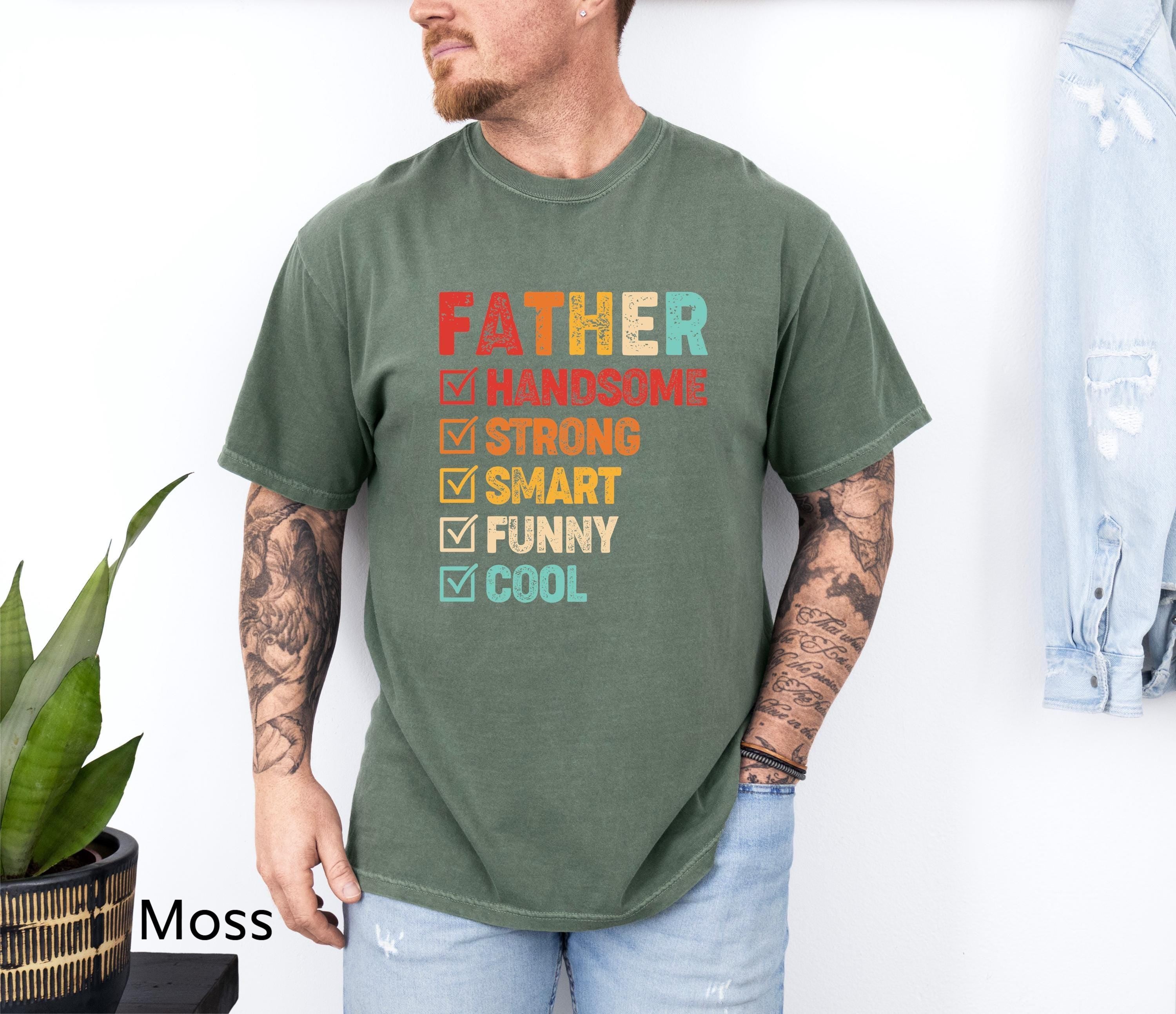 Handsome Strong Smart Funny Cool Father Shirt, Dad Shirt, Fathers Day shirt, Best Dad Shirt, Gift For Dad, Daddy Shirt, Daddy Clothing
