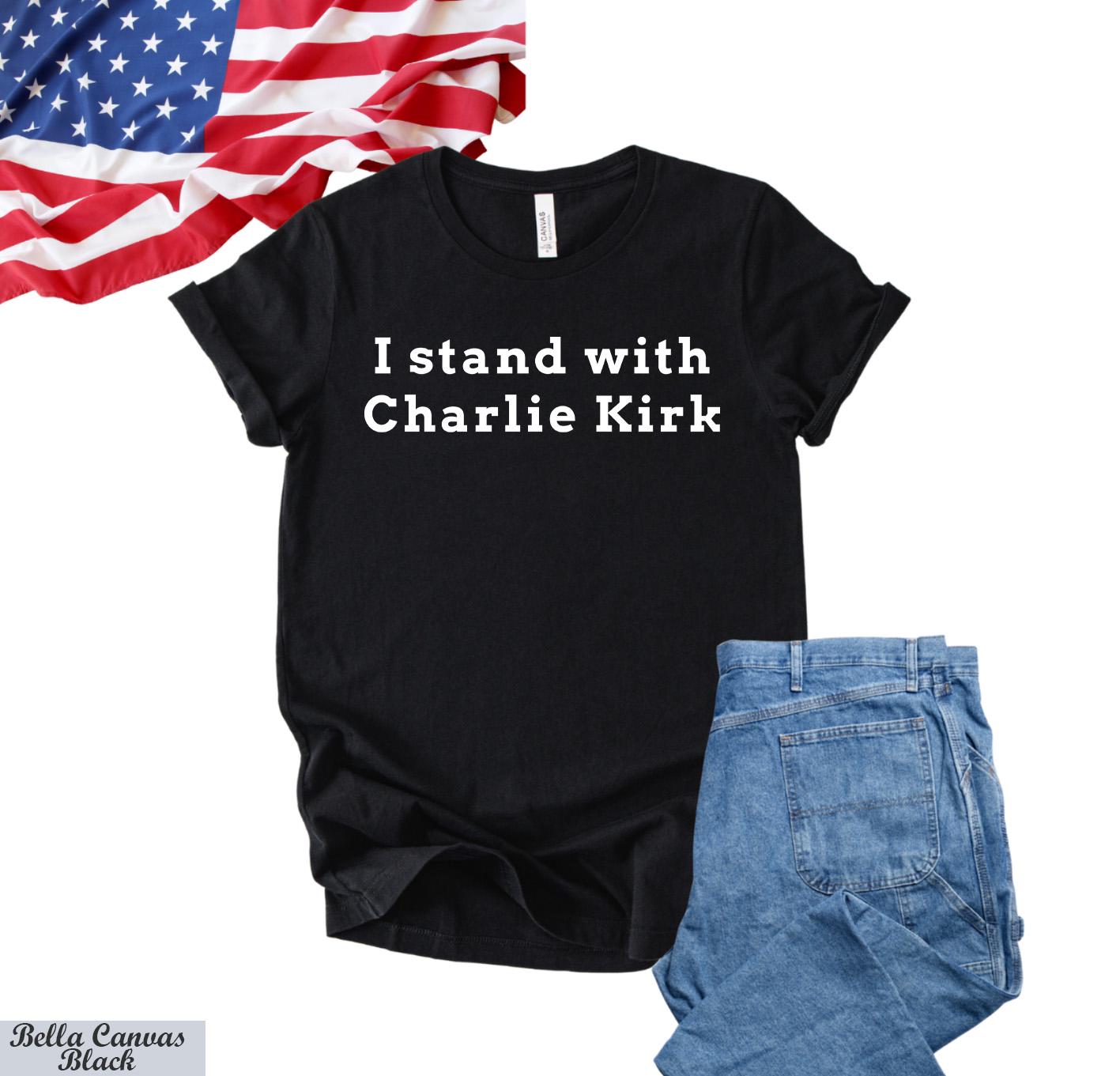 I Stand With Charlie Kirk Shirt,Free Speech Support Tee,America Freedom Tee,Prayers Up for Charlie,RIP Charlie Kirk,Justice For Charlie Kirk