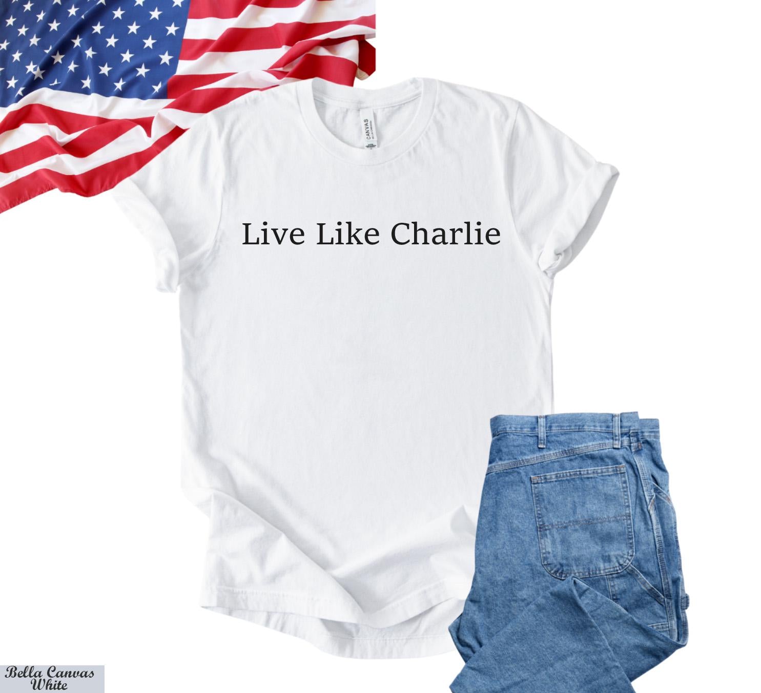 Live Like Charlie Kirk Shirt, Charlie Kirk Assassination Shirt, Political Awareness, Pray for Charlie, Charlie Kirk Memorial Tee,RIP Charlie