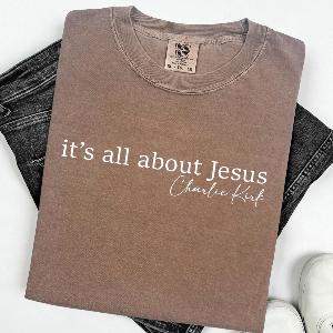 Its All About Jesus Charlie Kirk Shirt,Charlie Kirk Assassination Shirt,Make America Great Again,Conservative Apparel, Political Rally Tee